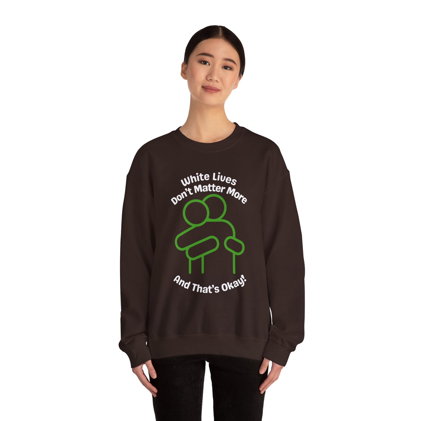 Heavyweight Sweatshirt "White Lives Don't Matter More And That's Okay!" with HUG