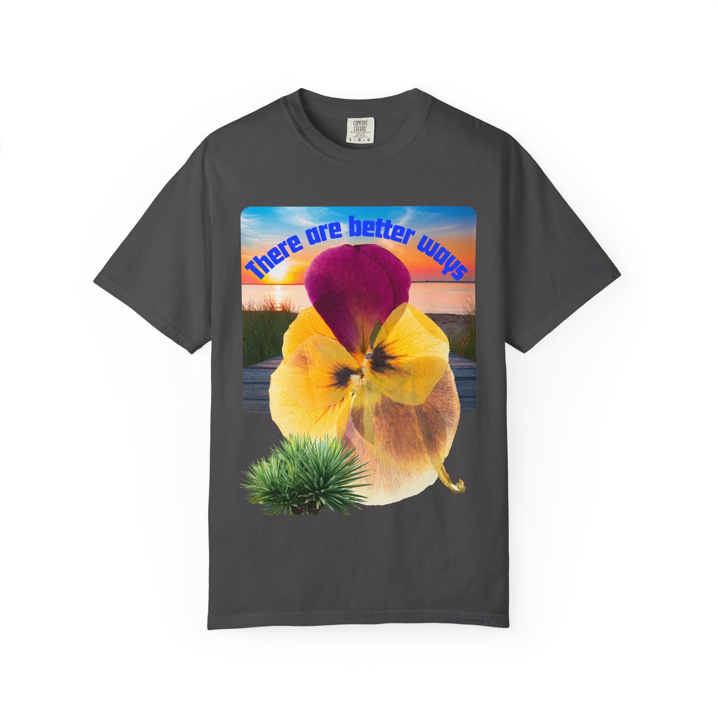 There Are Better Ways Floral Graphic T-Shirt