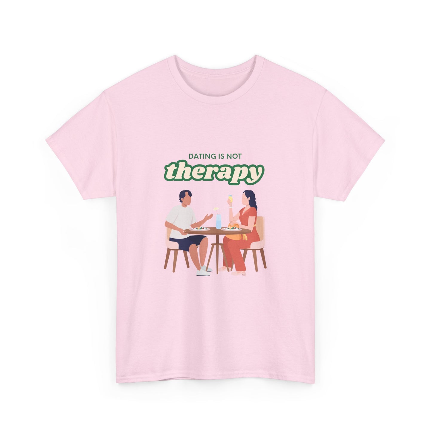 Funny Tee with 'Dating Is Not Therapy' Design