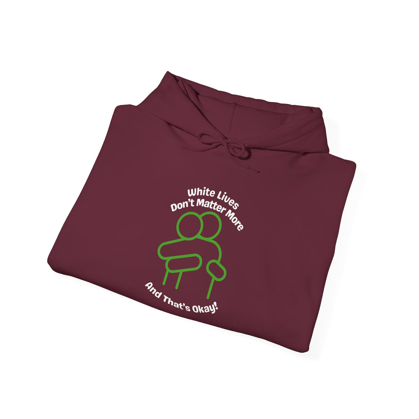 Hoodie "White Lives Don't Matter More And That's Okay" with HUG 2 Sides