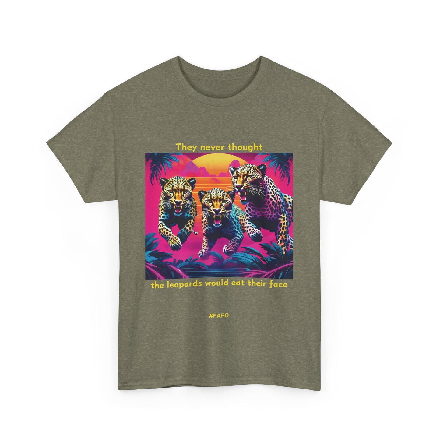 Funny T-Shirt: (10 Dark Colors) "They Never Thought The Leopards Would Eat Their Face FAFO"