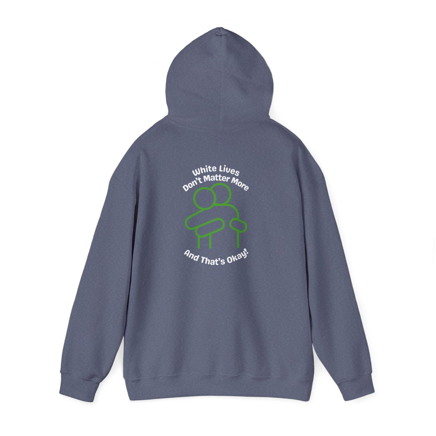 Hoodie "White Lives Don't Matter More And That's Okay" with HUG 2 Sides