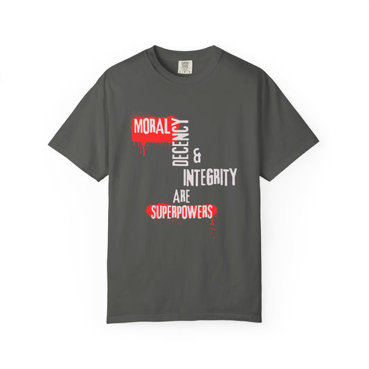 T-Shirt — “Moral Decency & Integrity Are Superpowers”