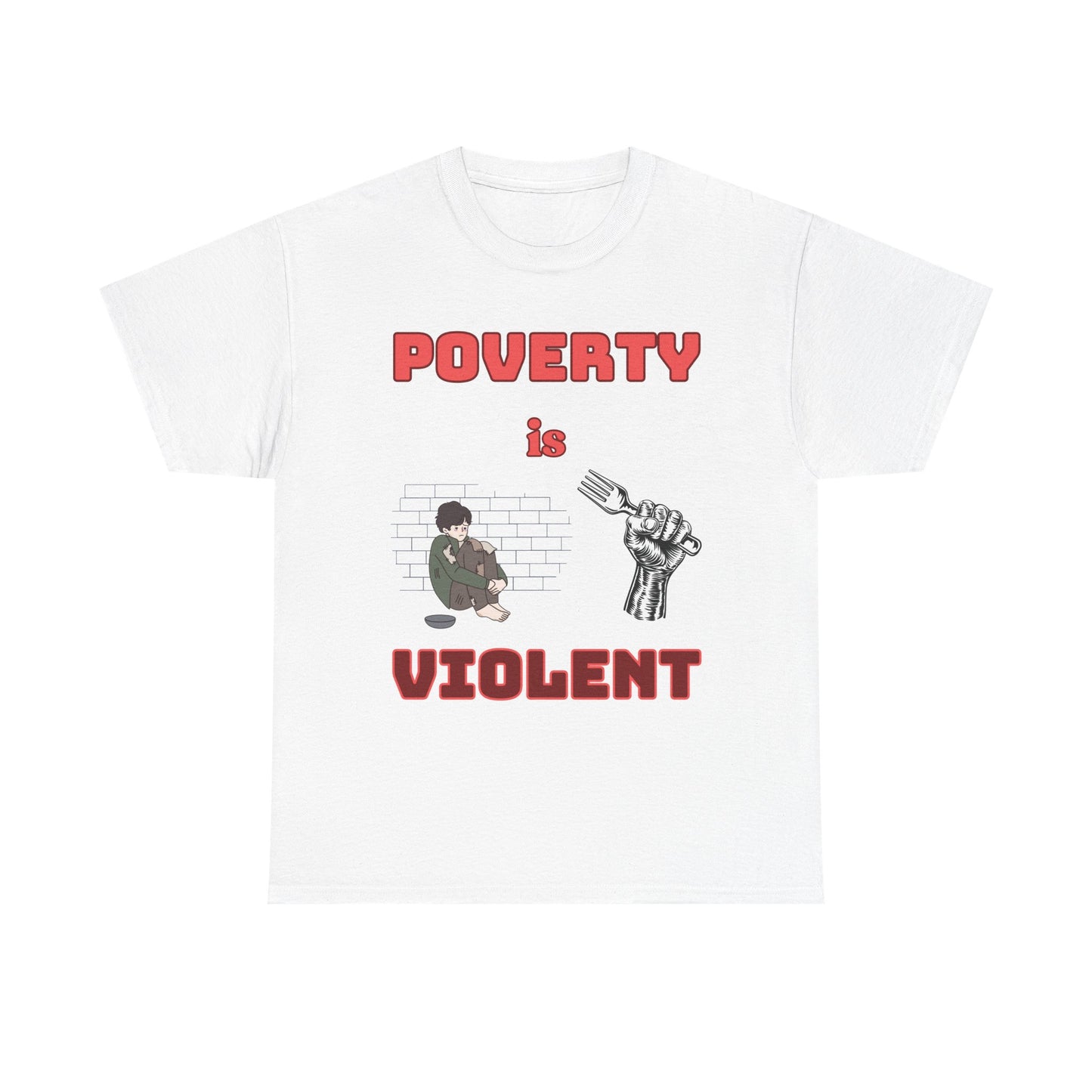 Graphic Tee - "Poverty is Violent" 4 Color Choices