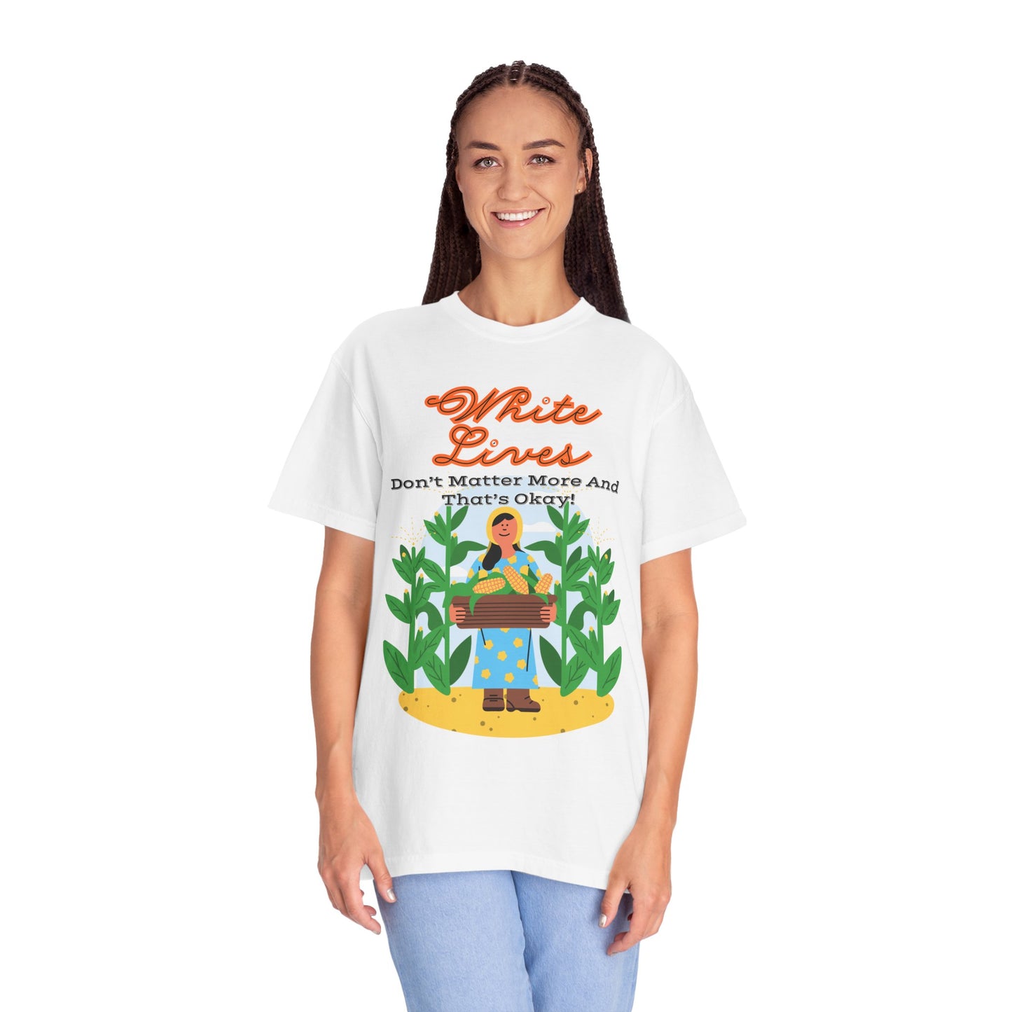 'White Lives Don't Matter More And That's Okay!' T-Shirt