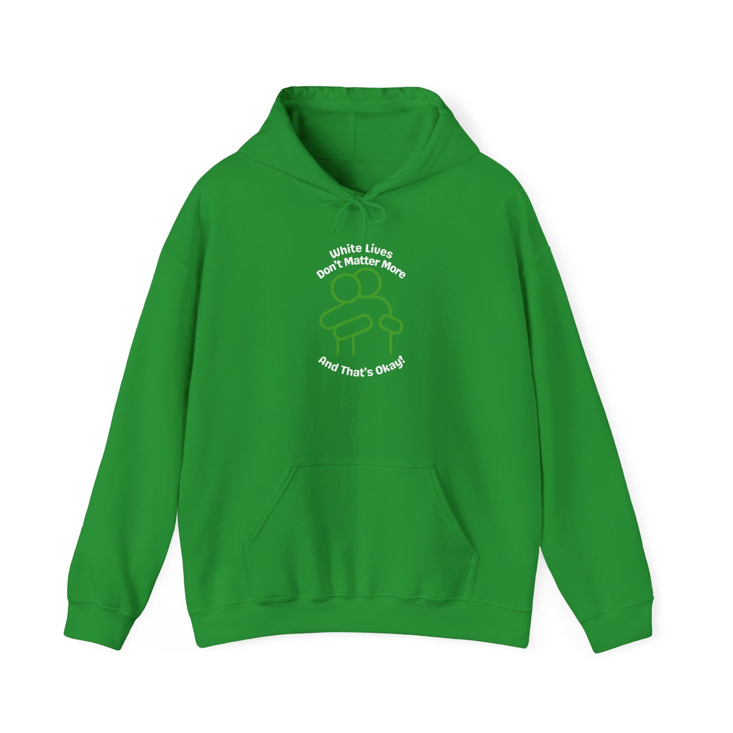 Hoodie "White Lives Don't Matter More And That's Okay" with HUG 2 Sides