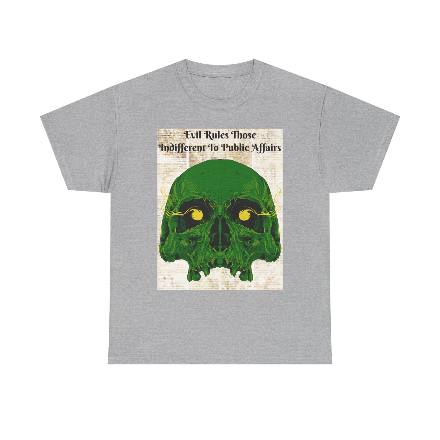 Camiseta «El mal gobierna a quienes son indiferentes a los asuntos públicos» - Diseño de calavera (13 colores)