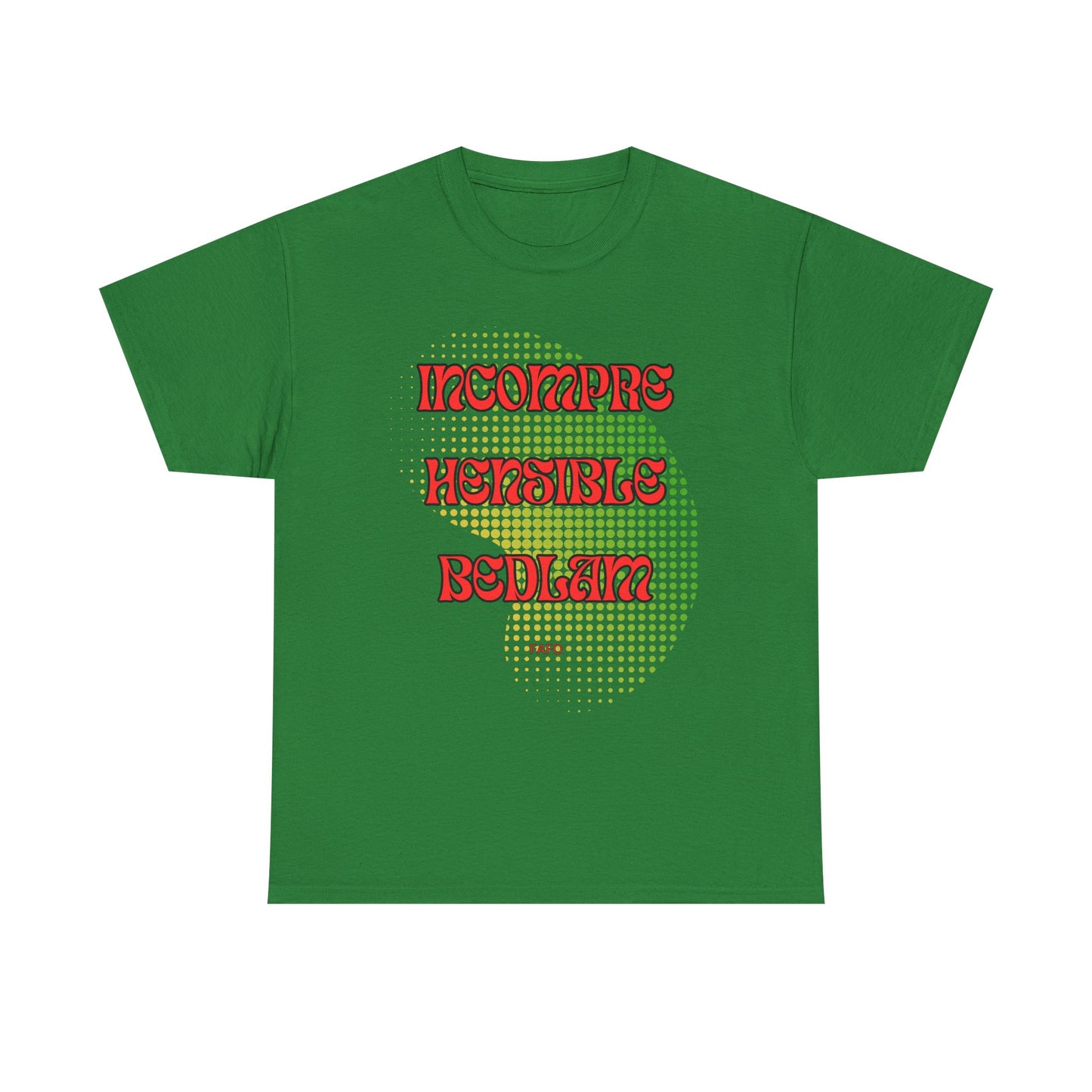 Cotton Tee - Incomprehensible Bedlam - FAFO Graphic 12 Colors