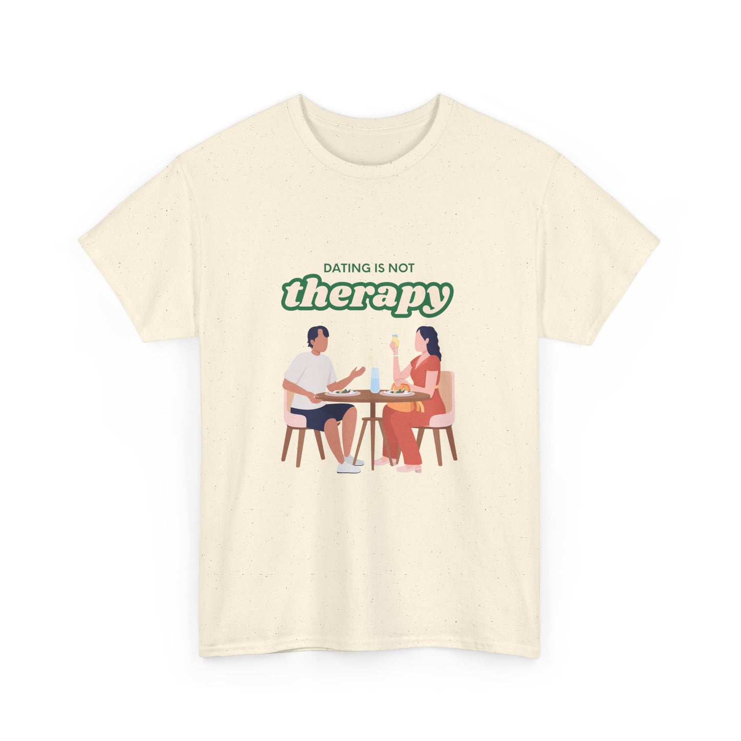 Funny Tee with 'Dating Is Not Therapy' Design
