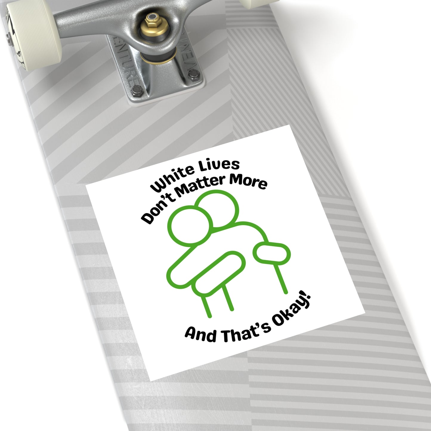 "White Lives Don't Matter More And That's Okay!" Square Stickers, Indoor\Outdoor 2" to 6" Square