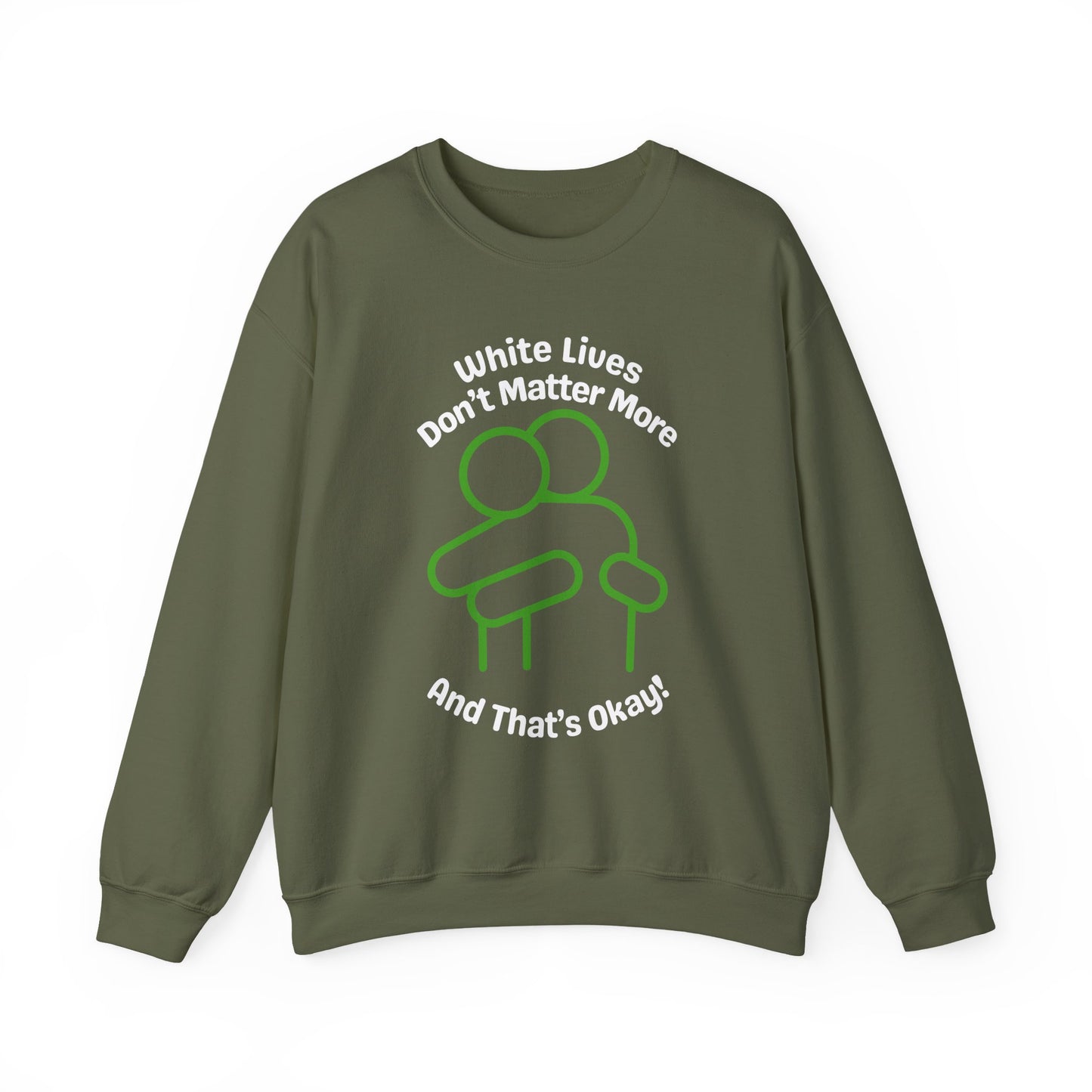 Heavyweight Sweatshirt "White Lives Don't Matter More And That's Okay!" with HUG