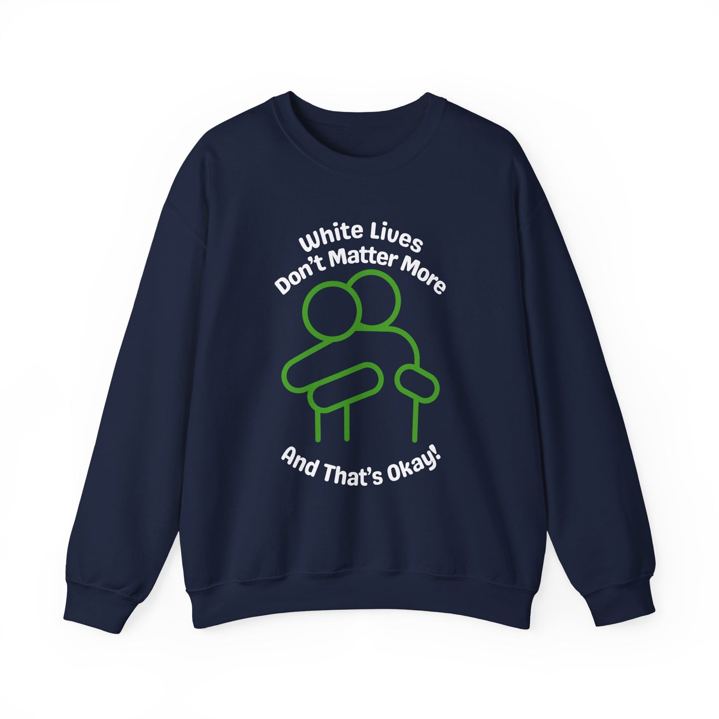 Heavyweight Sweatshirt "White Lives Don't Matter More And That's Okay!" with HUG