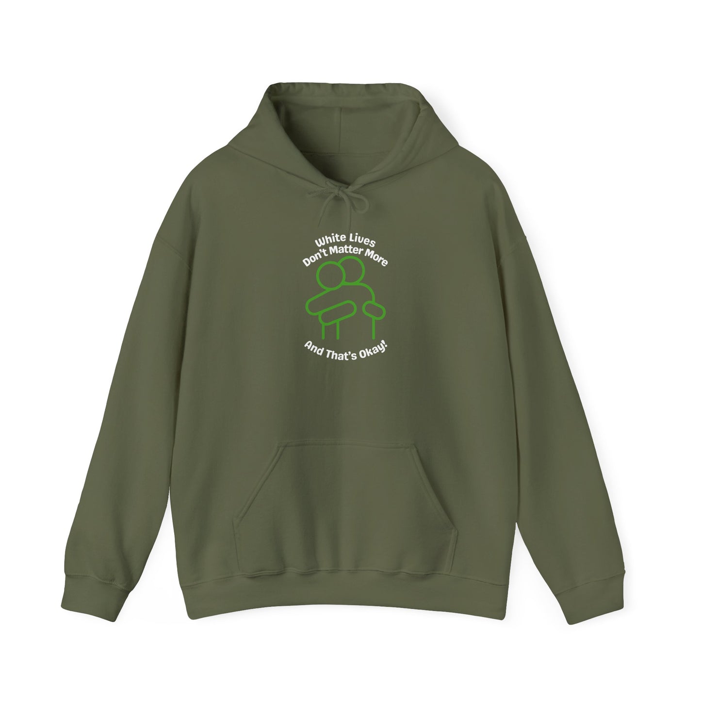 Hoodie "White Lives Don't Matter More And That's Okay" with HUG 2 Sides