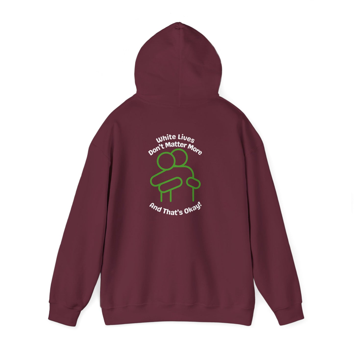 Hoodie "White Lives Don't Matter More And That's Okay" with HUG 2 Sides