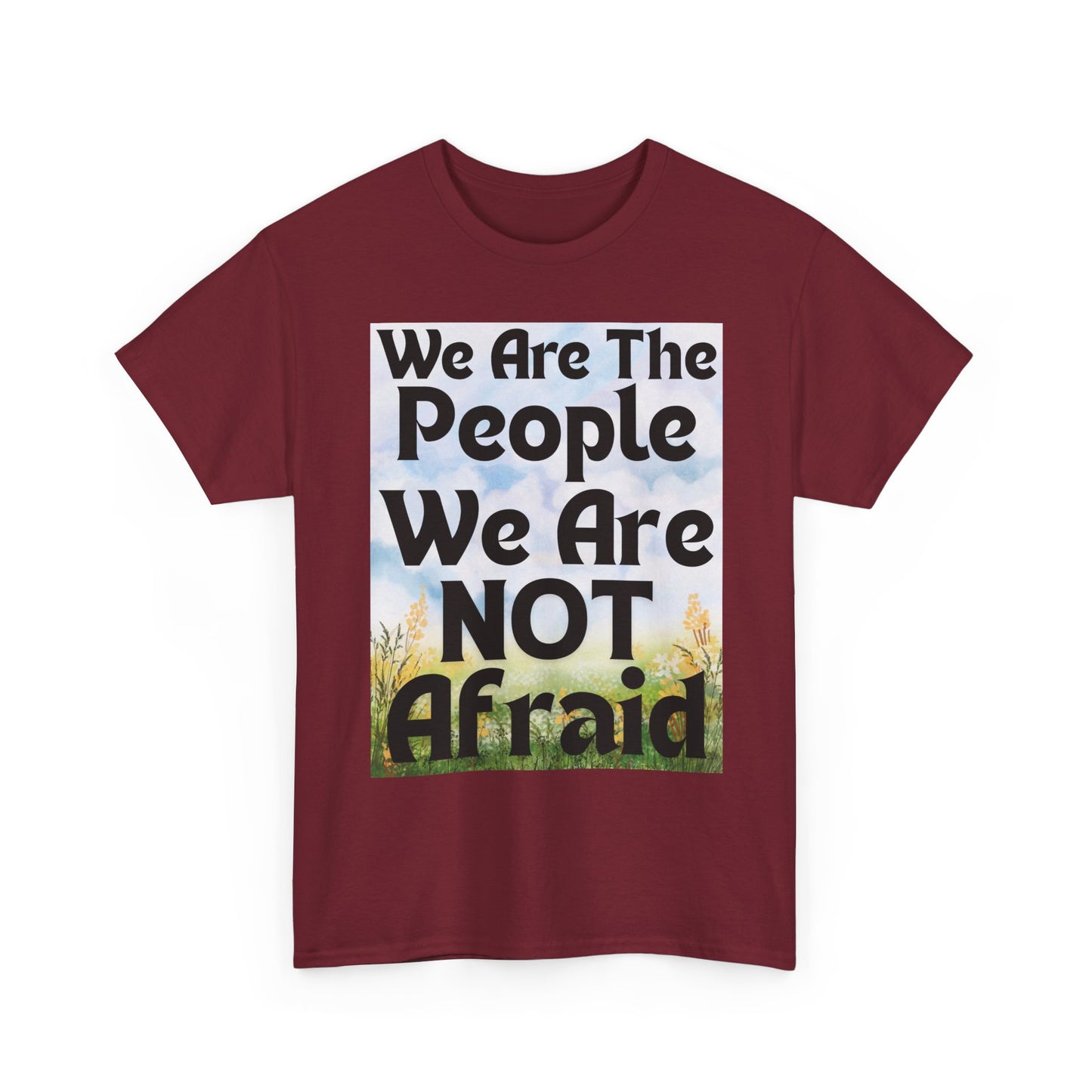 T-Shirt 'We Are The People We Are NOT Afraid'