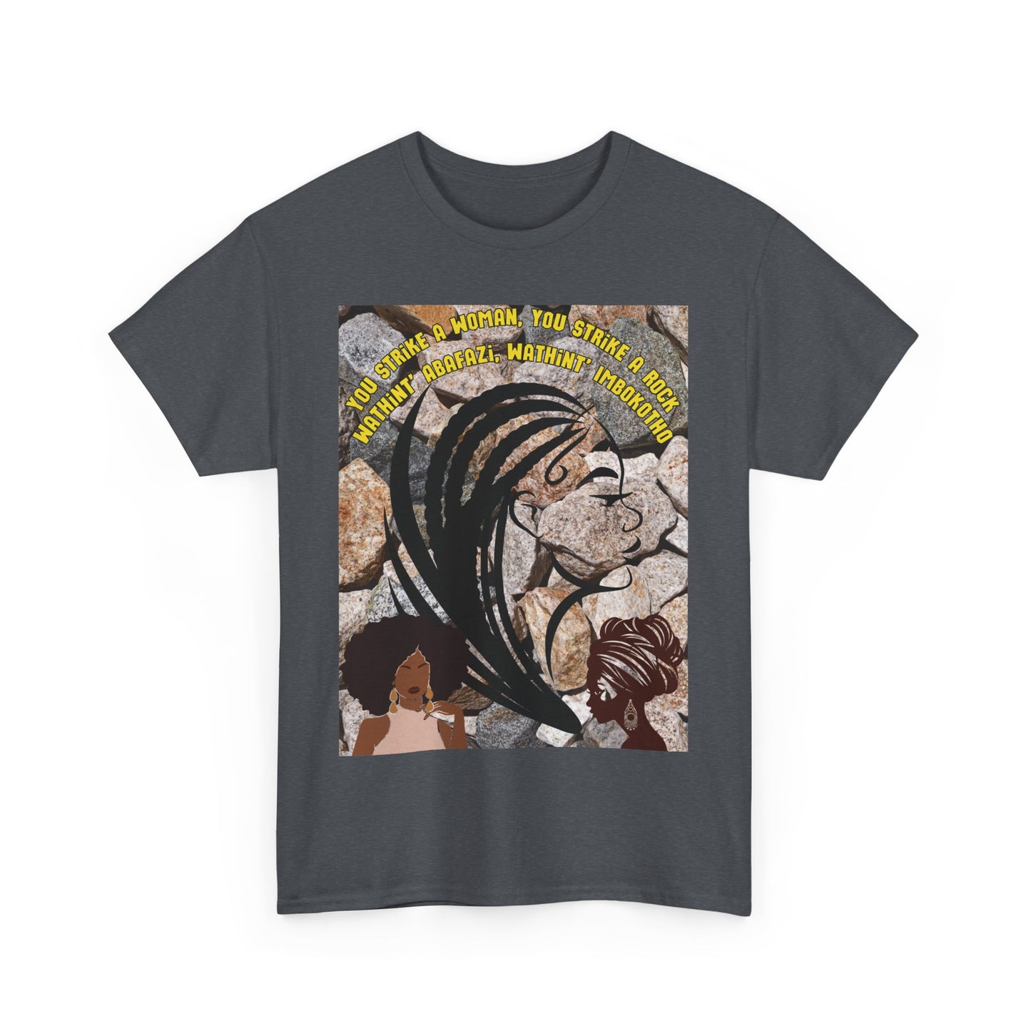 T-Shirt - 'You Strike A Woman, You Strike A Rock' Heavy Cotton Tee