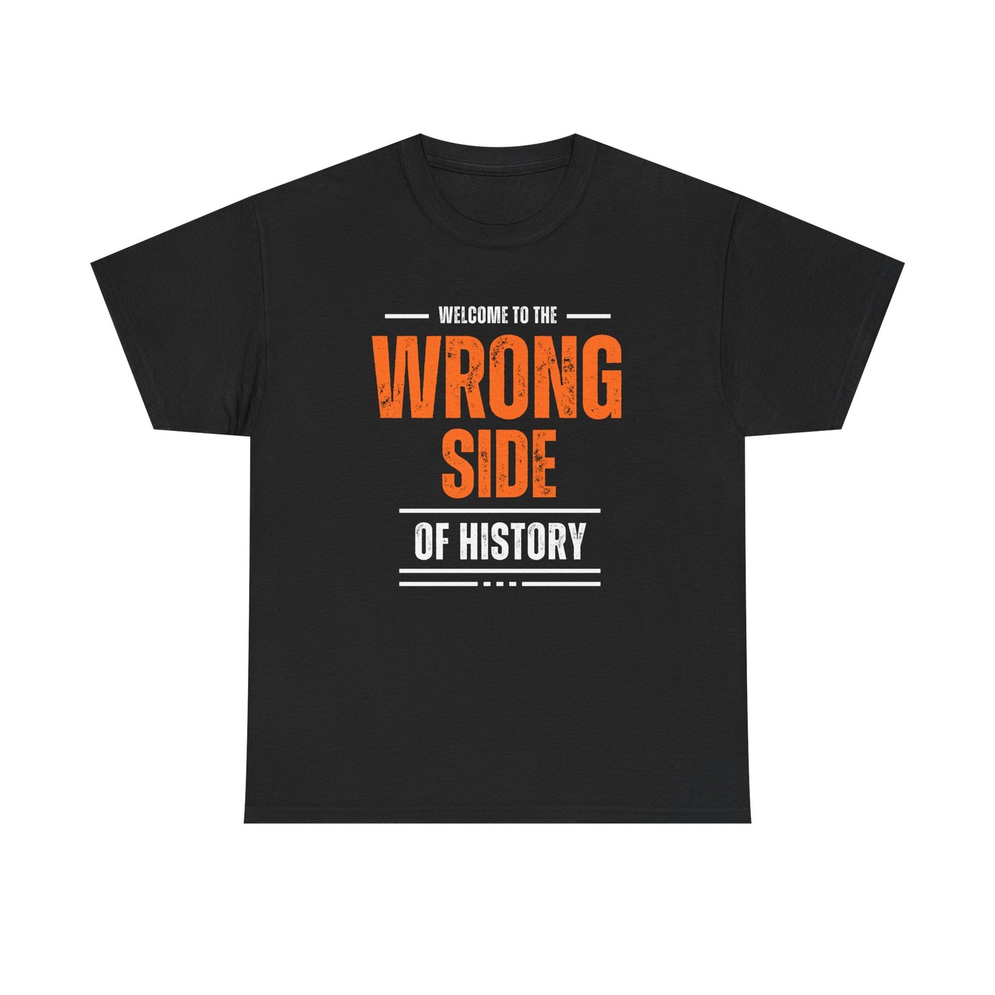 Camiseta gráfica - Bienvenido al lado equivocado de la historia - Disponible en 5 colores