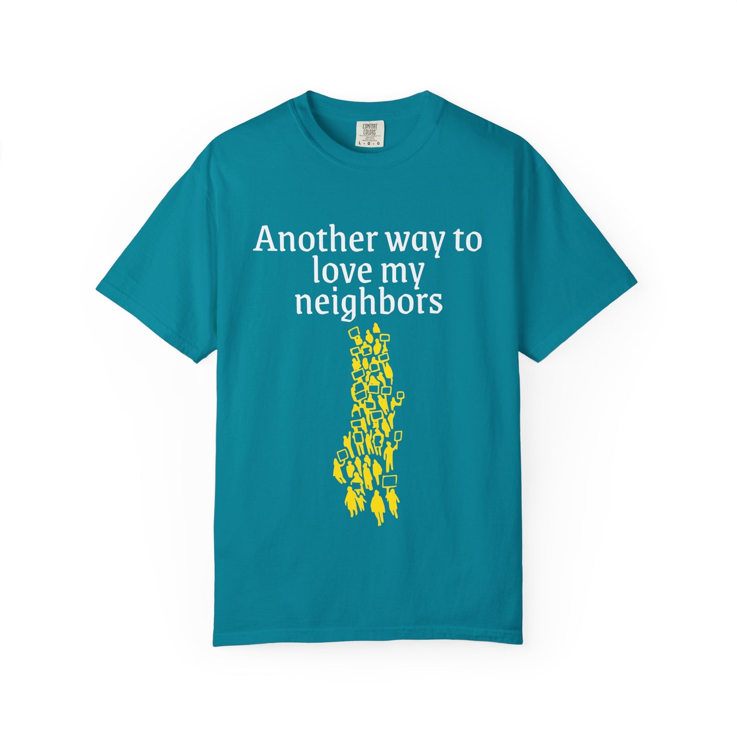 T-Shirt — "Another way to love my neighbors"