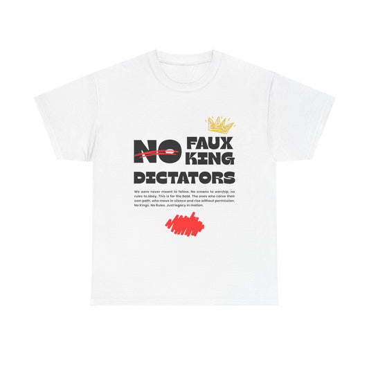 Graphic Tshirt - 'No Faux King Dictators'  Light Colors
