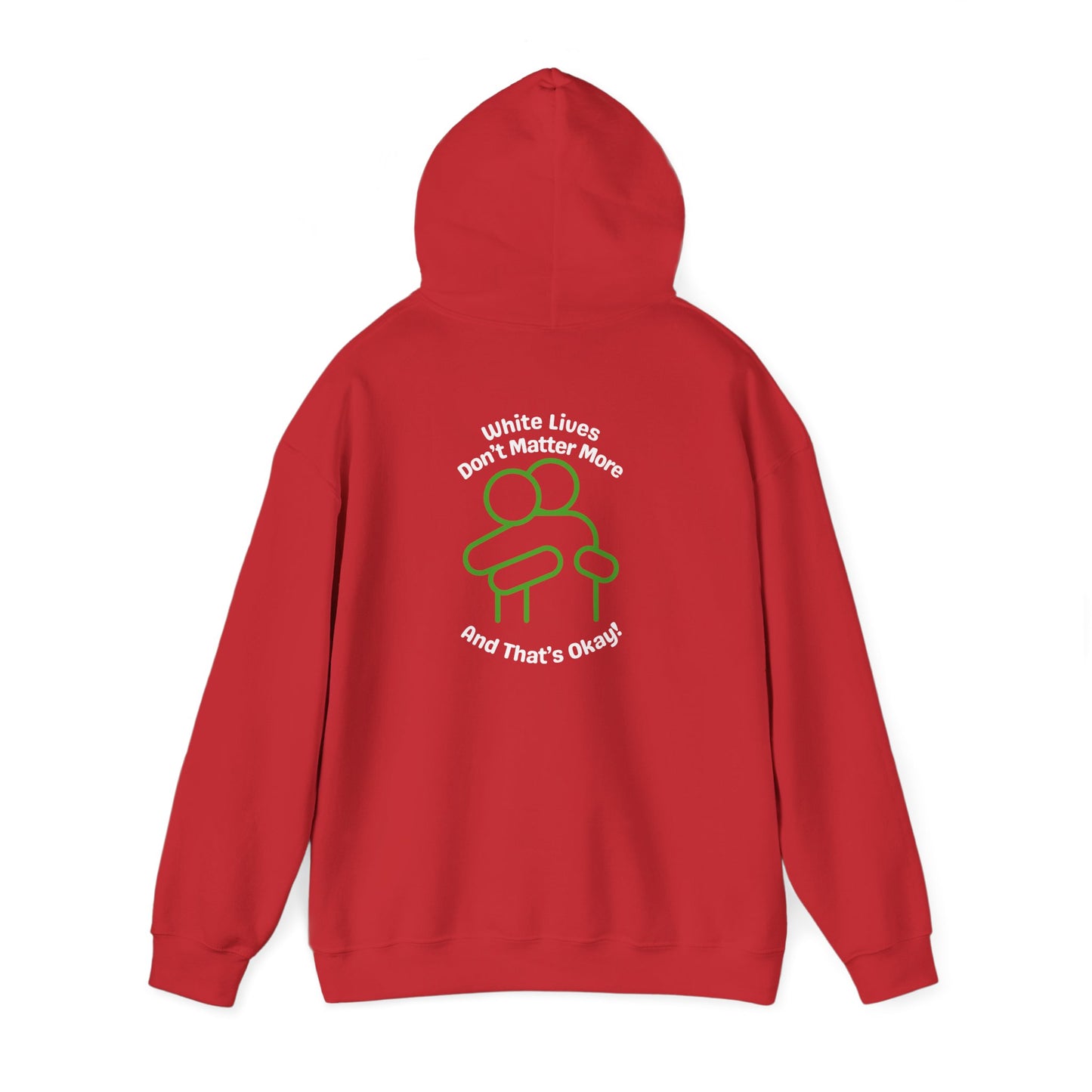 Hoodie "White Lives Don't Matter More And That's Okay" with HUG 2 Sides
