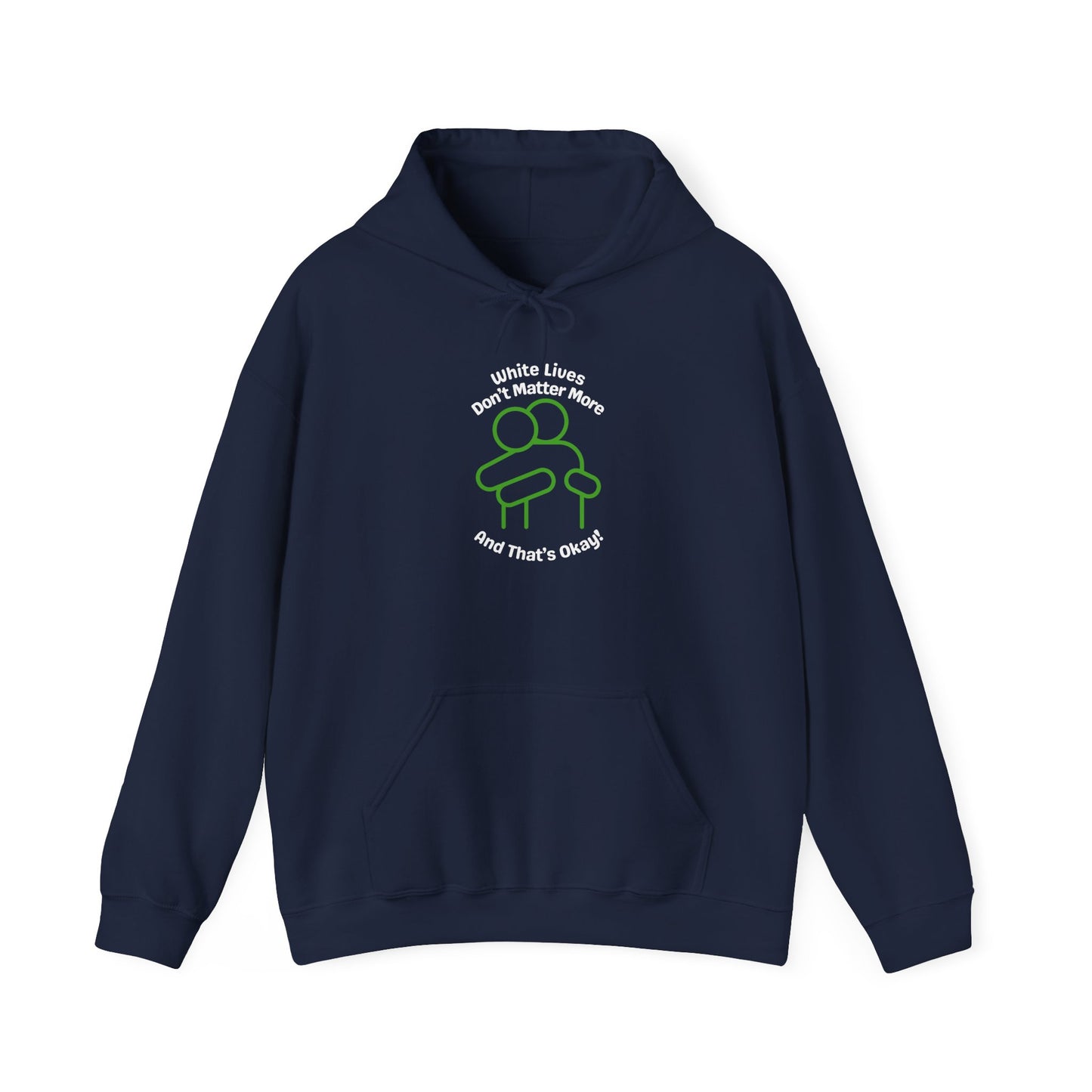 Hoodie "White Lives Don't Matter More And That's Okay" with HUG 2 Sides