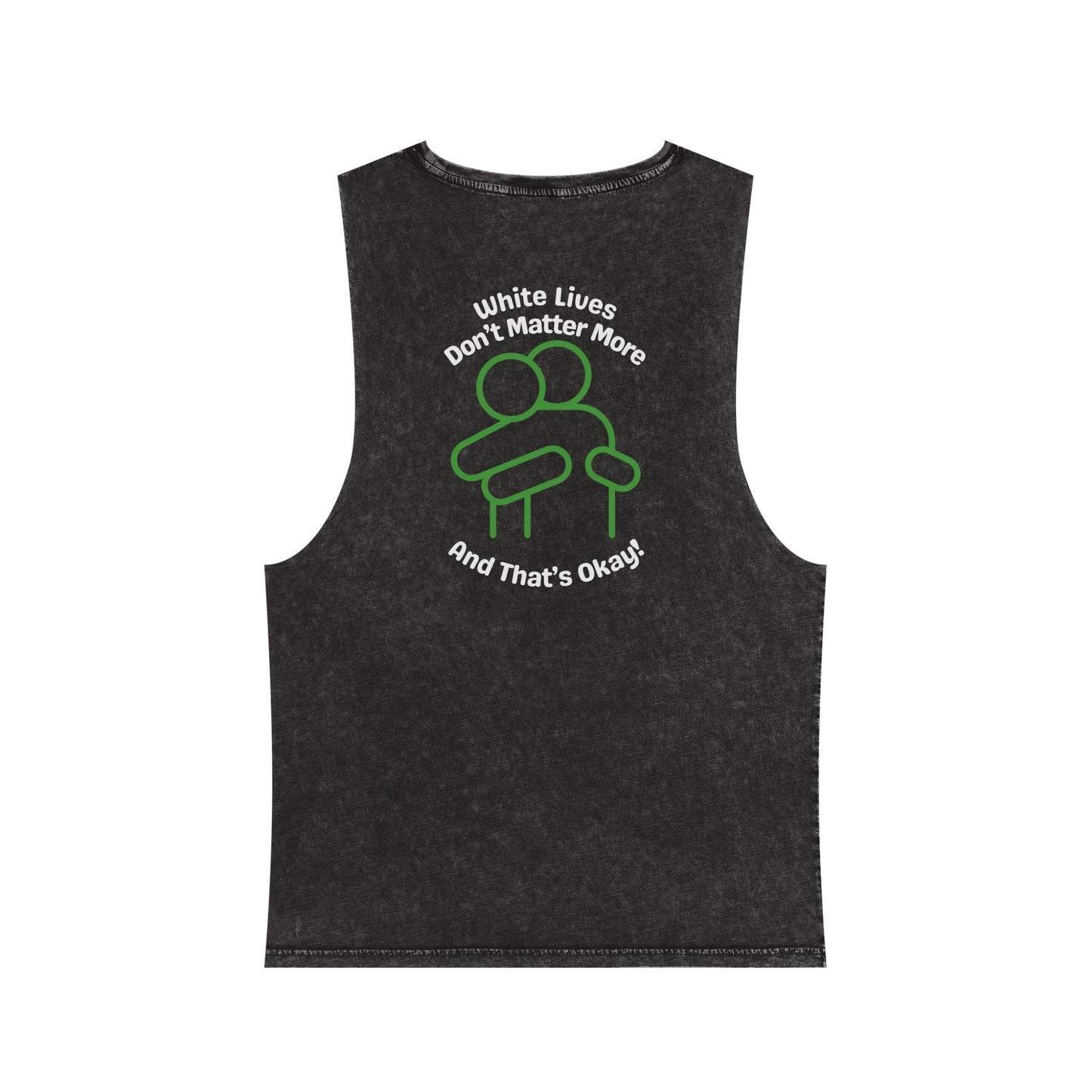 Sleeveless Tank Top, Black Stonewash "White Lives Don't Matter More And That's Okay!" with HUG