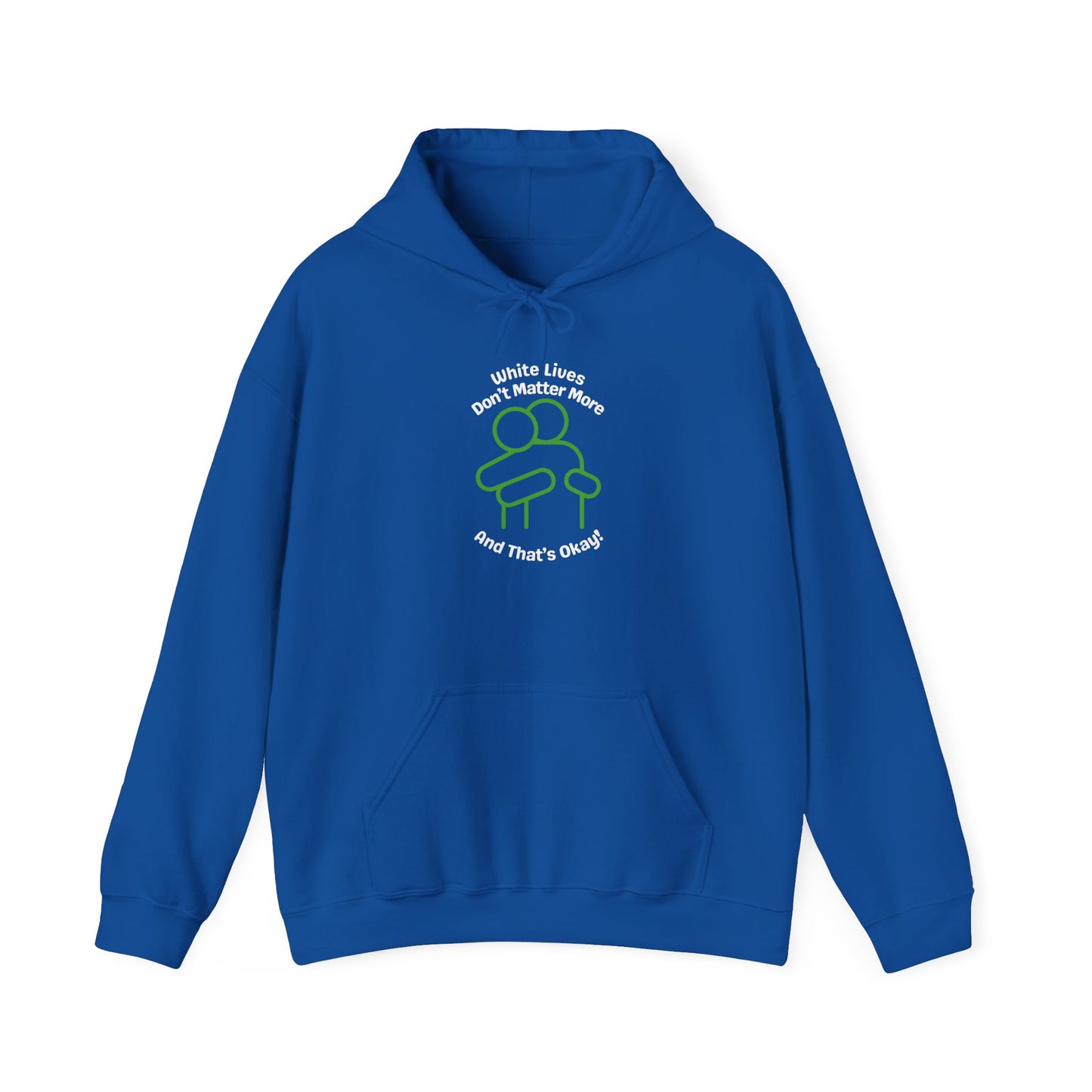 Hoodie "White Lives Don't Matter More And That's Okay" with HUG 2 Sides