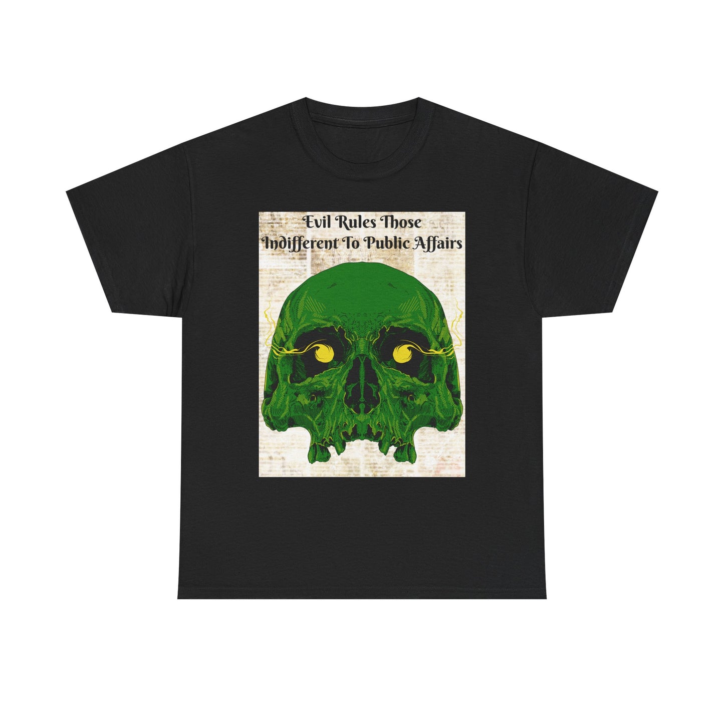 Camiseta «El mal gobierna a quienes son indiferentes a los asuntos públicos» - Diseño de calavera (13 colores)