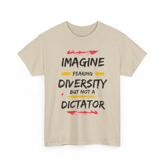 T-shirt - 'Imagine Fearing Diversity But Not a Dictator'
