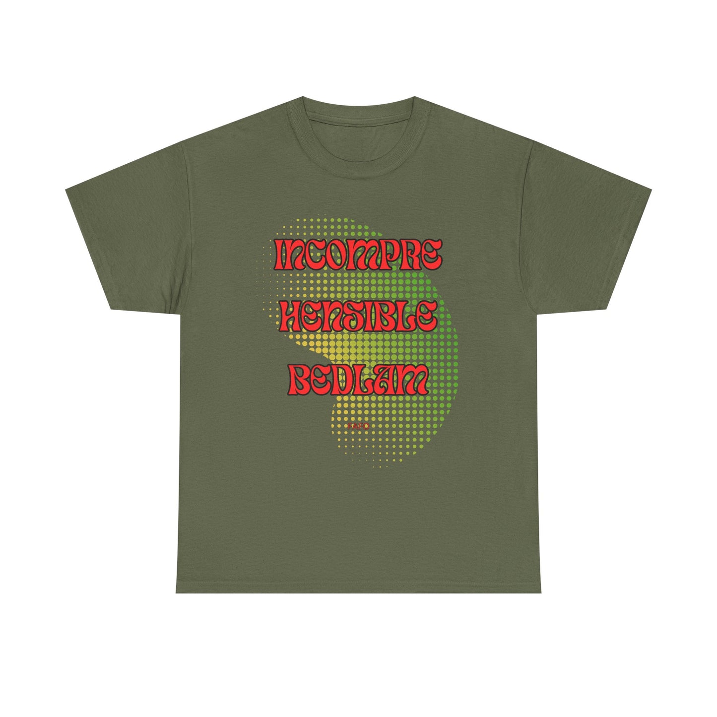 Cotton Tee - Incomprehensible Bedlam - FAFO Graphic 12 Colors