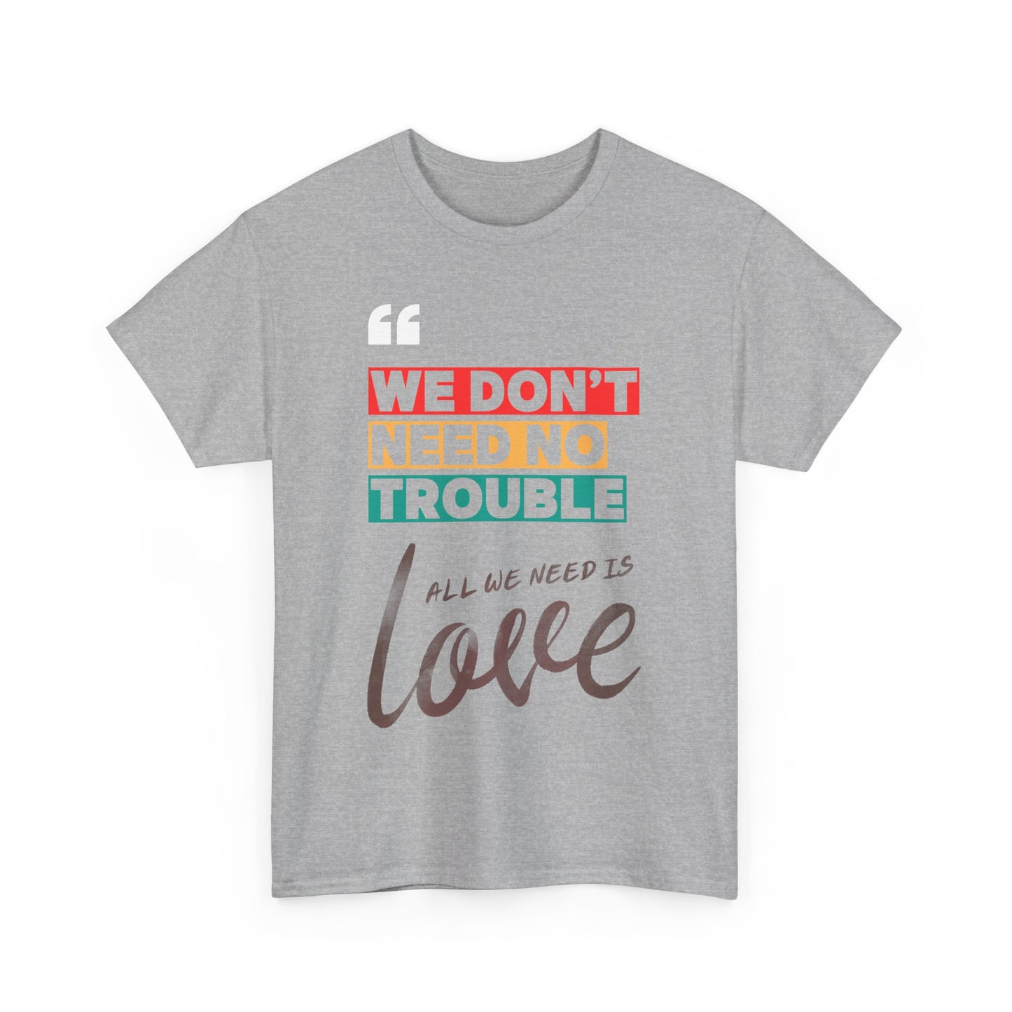 Camiseta «No necesitamos problemas, solo necesitamos amor» en 3 colores