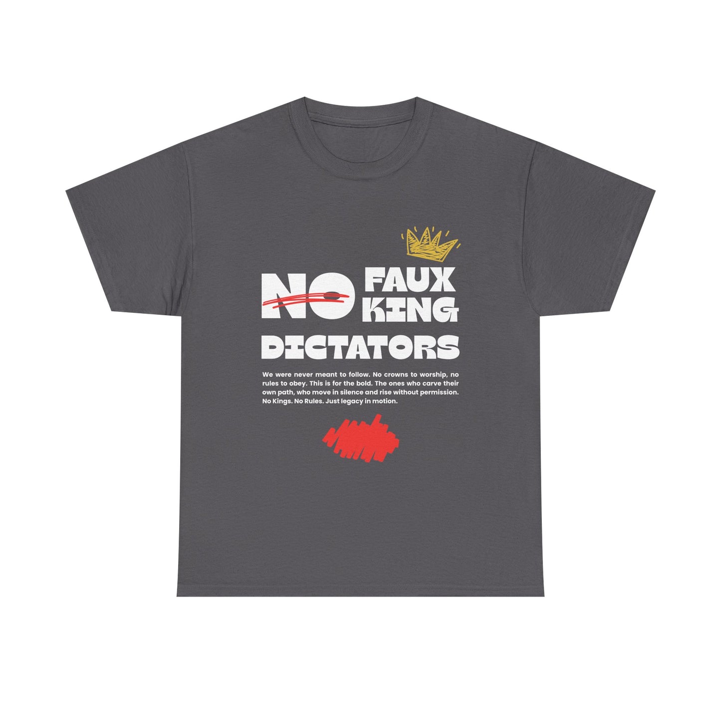 Graphic Tshirt - 'No Faux King Dictators' Dark Colors