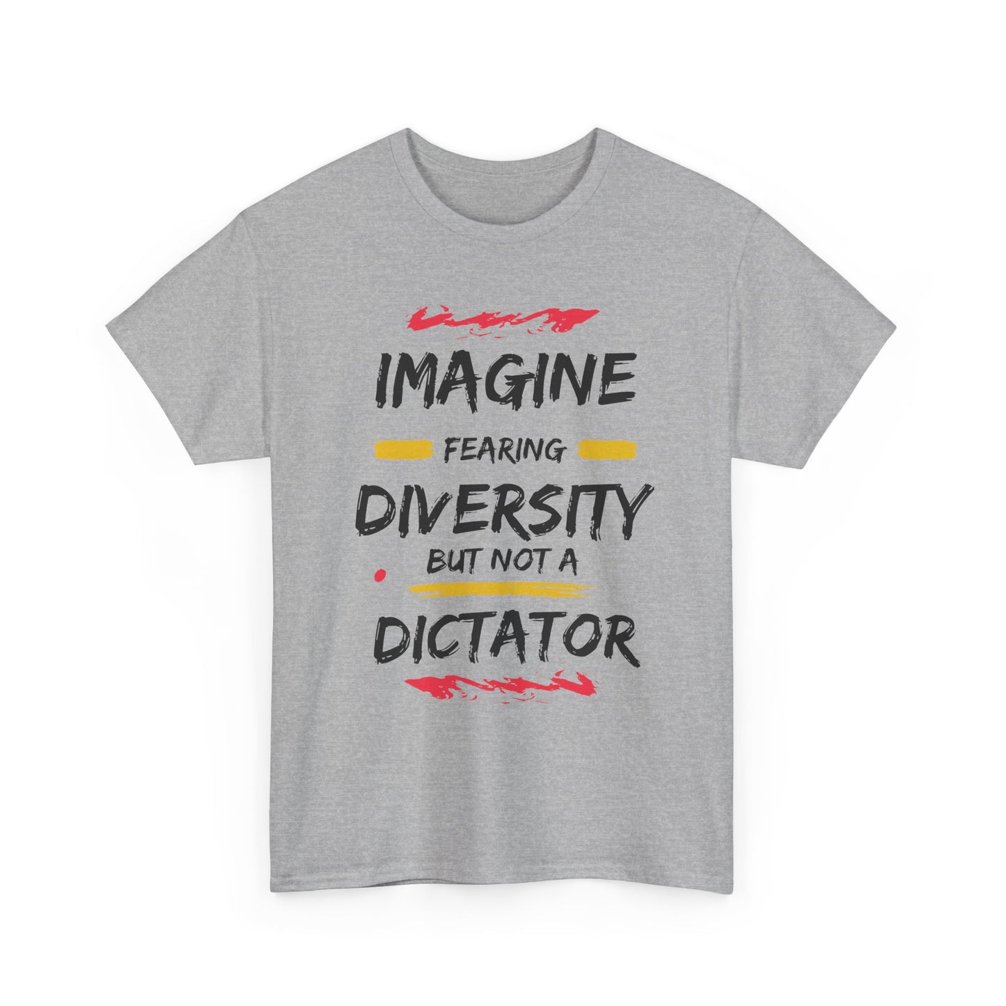 T-shirt - 'Imagine Fearing Diversity But Not a Dictator'