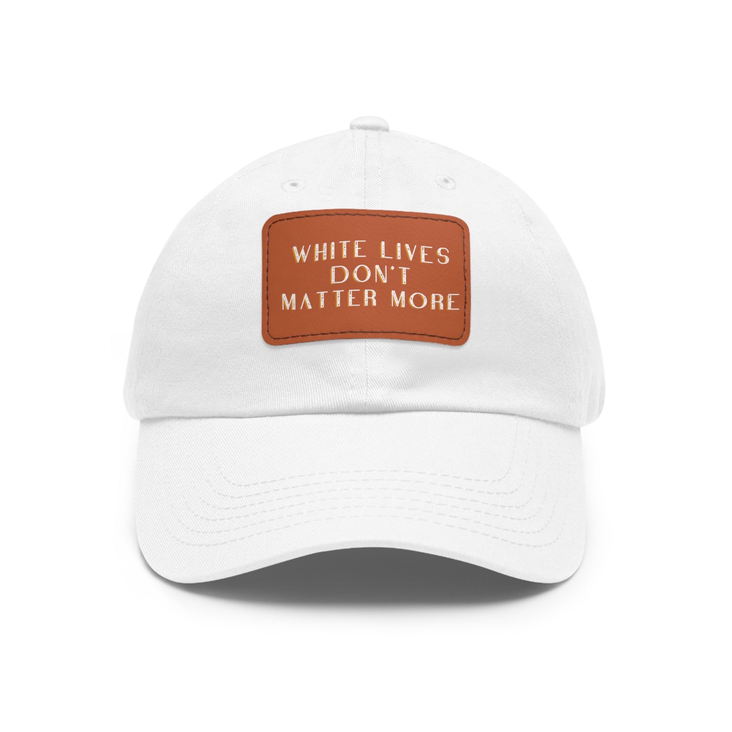"White Lives Don't Matter More" Visor CAP with Leather Patch (Rectangle)