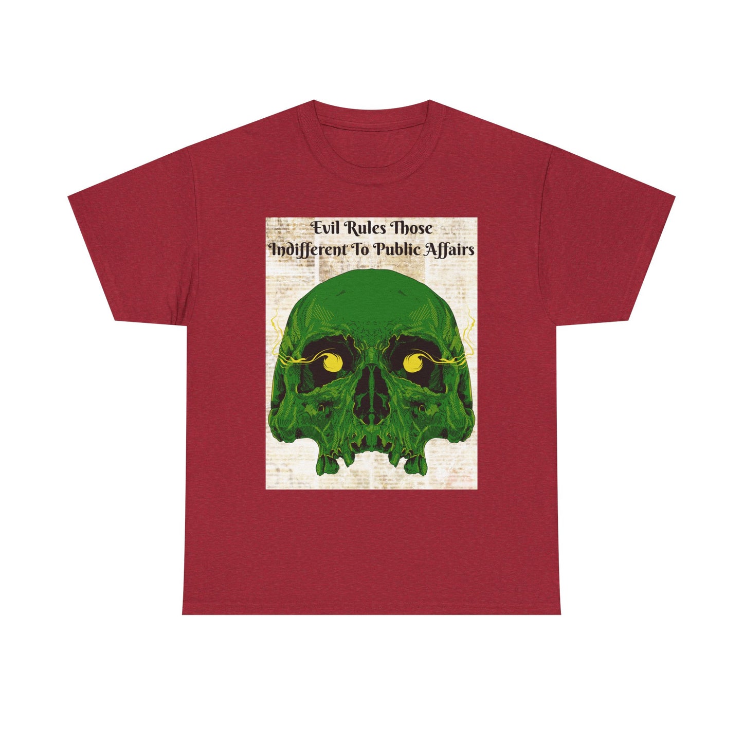 Camiseta «El mal gobierna a quienes son indiferentes a los asuntos públicos» - Diseño de calavera (13 colores)