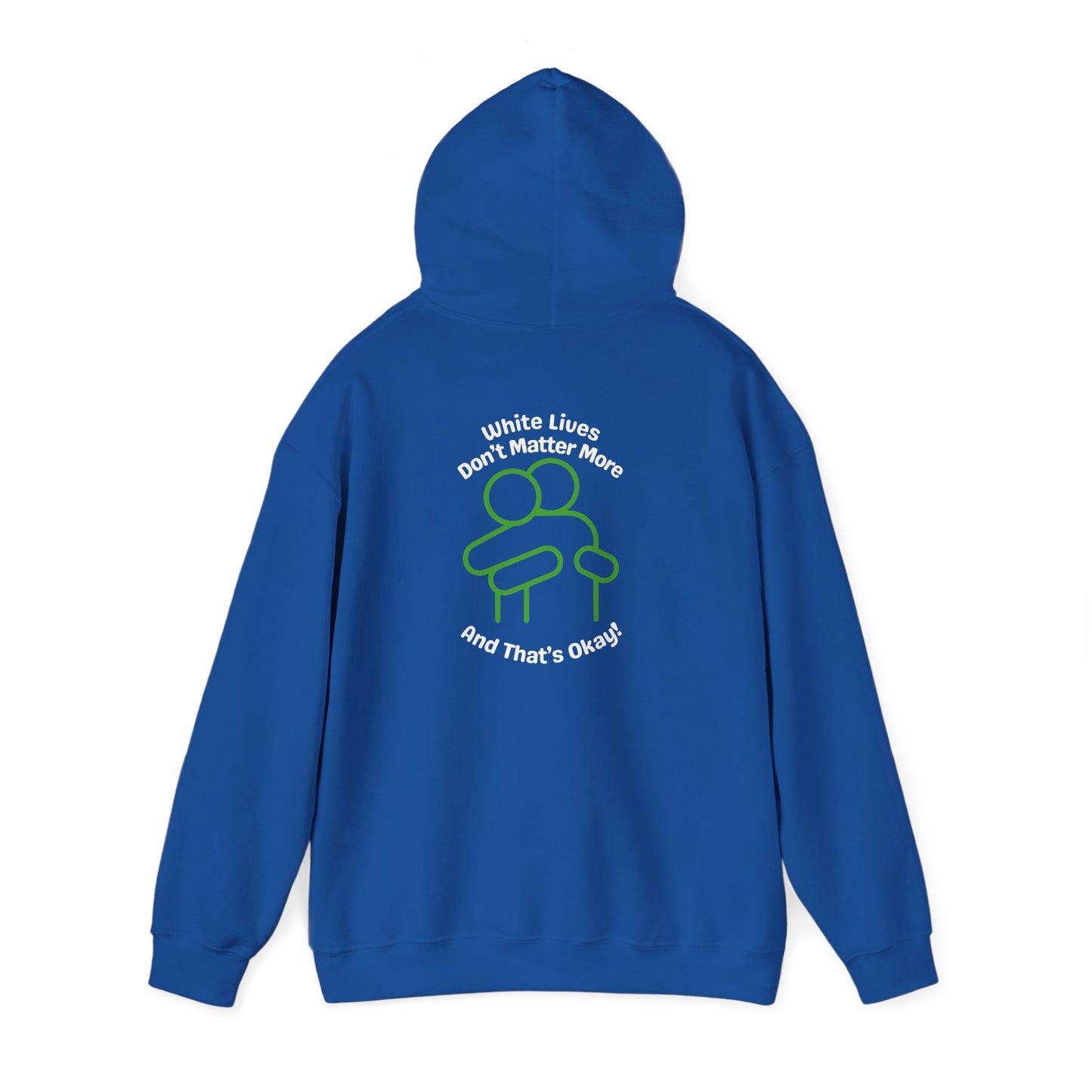 Hoodie "White Lives Don't Matter More And That's Okay" with HUG 2 Sides