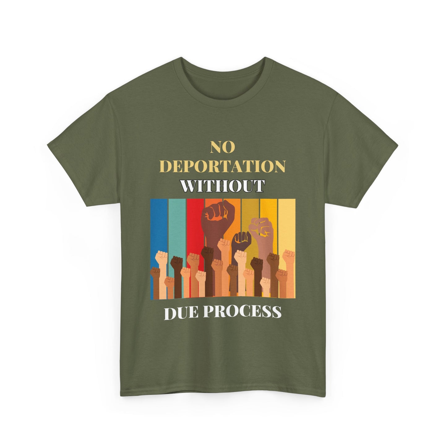 Cotton T-Shirt - "No Deportation Without Due Process" 12 Color Choices
