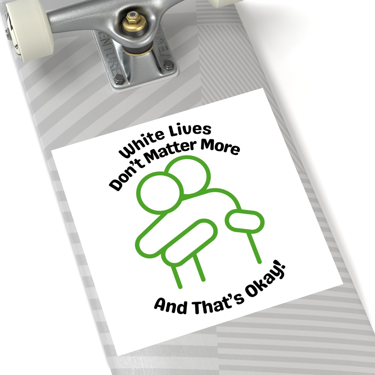 "White Lives Don't Matter More And That's Okay!" Square Stickers, Indoor\Outdoor 2" to 6" Square