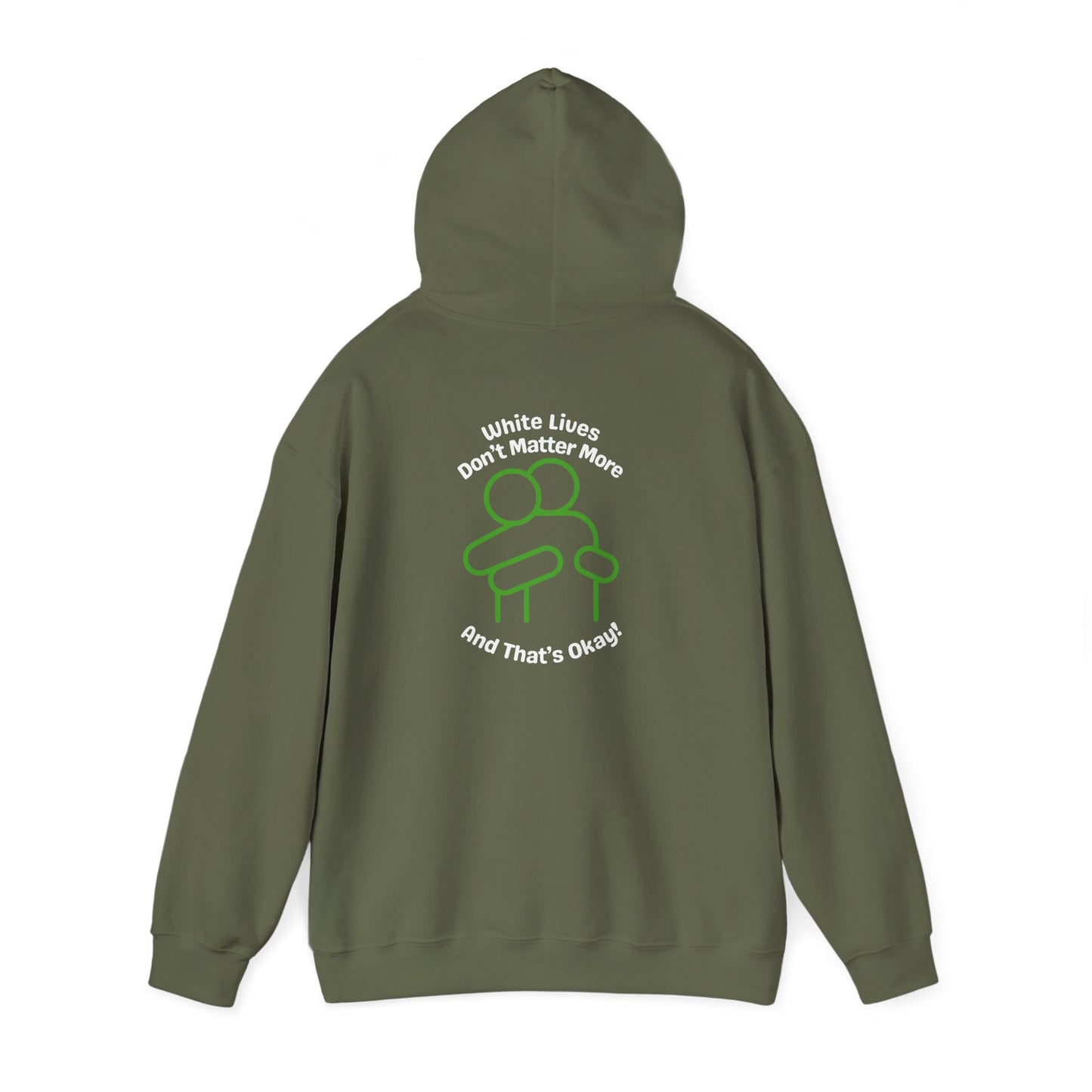 Hoodie "White Lives Don't Matter More And That's Okay" with HUG 2 Sides