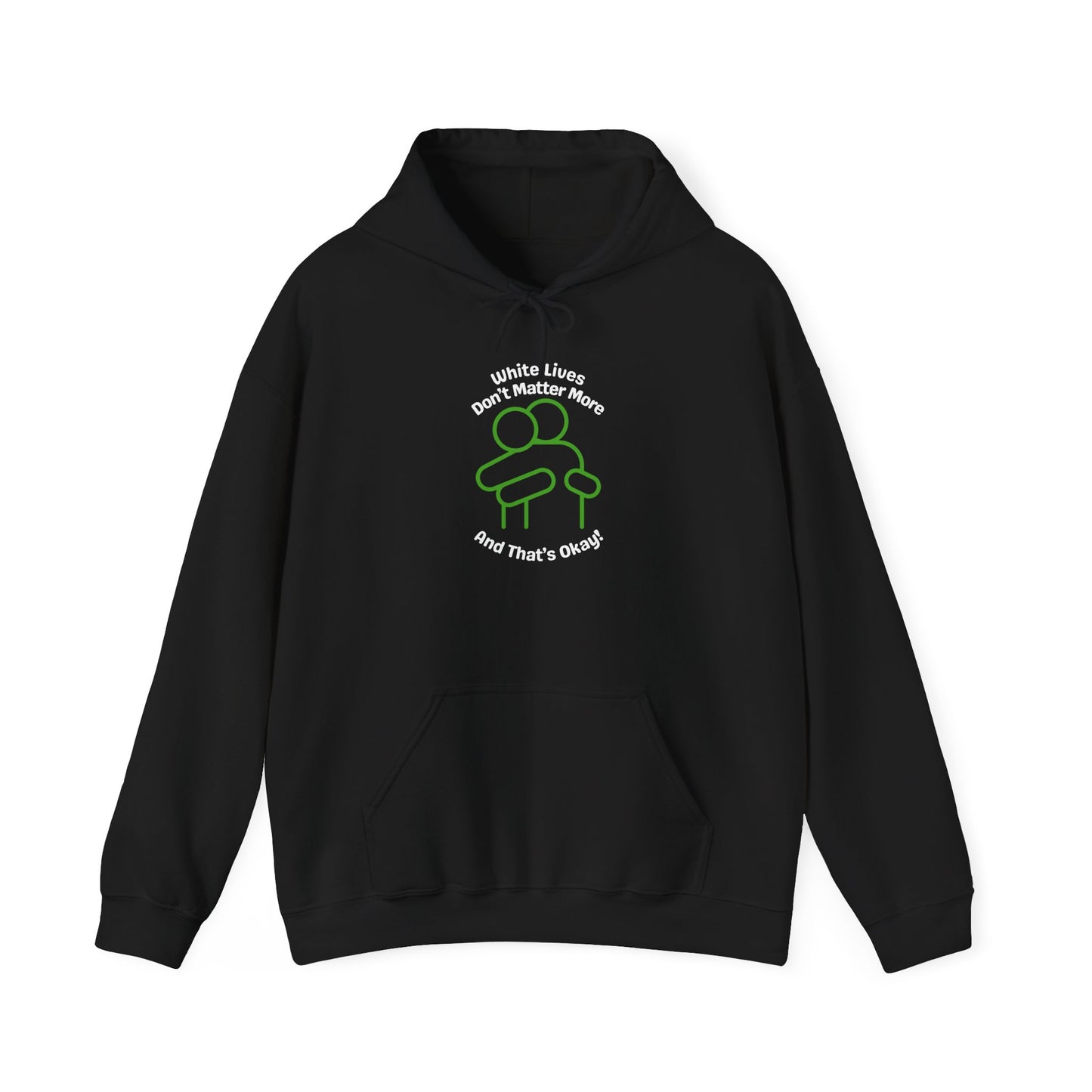 Hoodie "White Lives Don't Matter More And That's Okay" with HUG 2 Sides