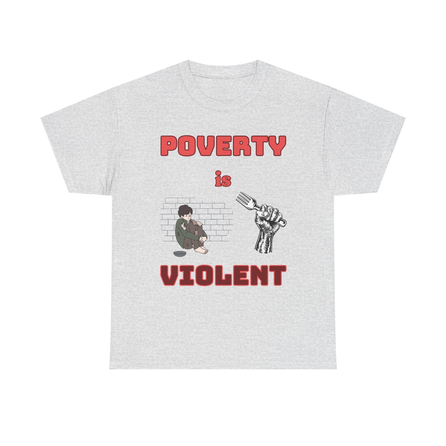 Graphic Tee - "Poverty is Violent" 4 Color Choices