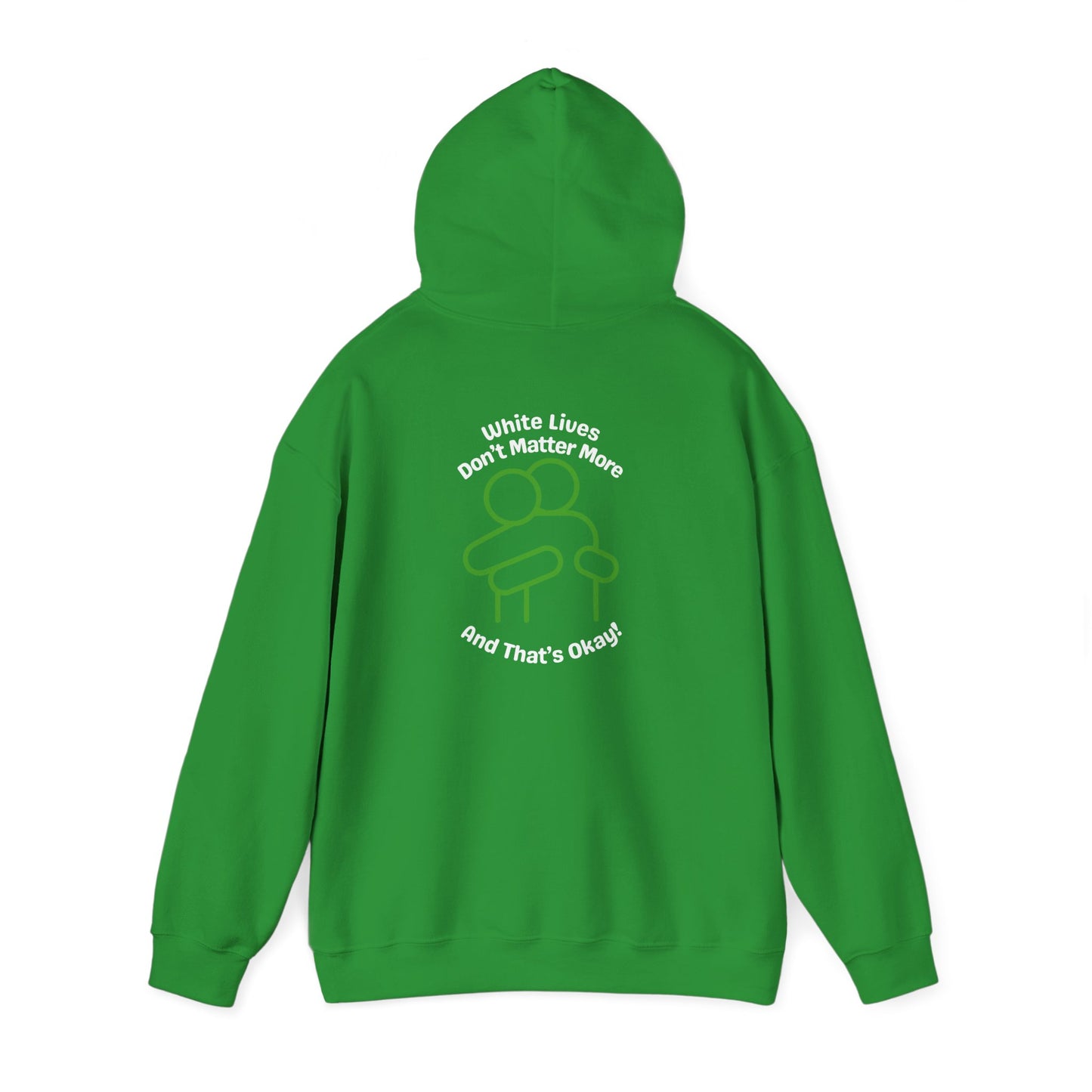 Hoodie "White Lives Don't Matter More And That's Okay" with HUG 2 Sides