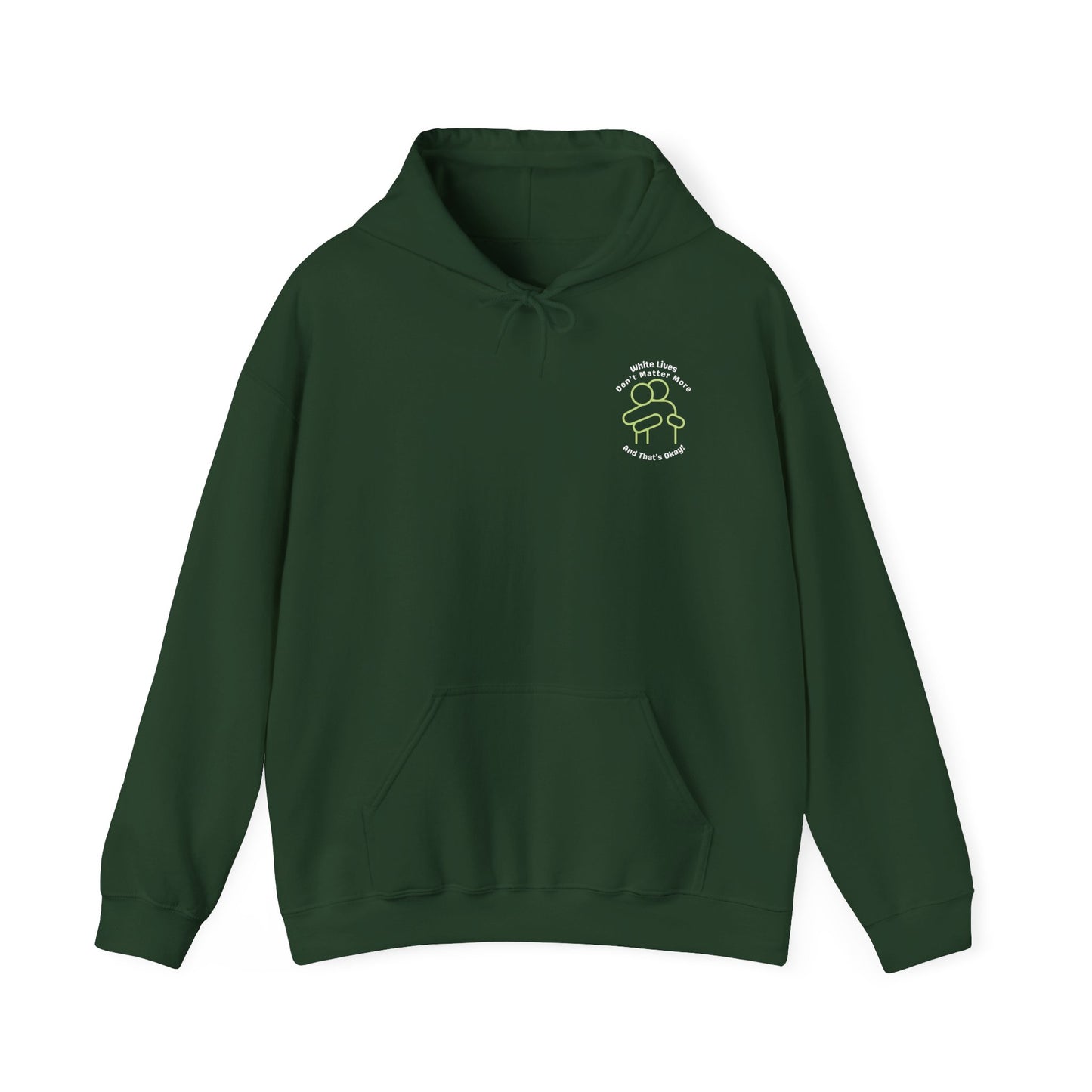 Hooded Sweatshirt - White Lives Don't Matter More And That's Okay