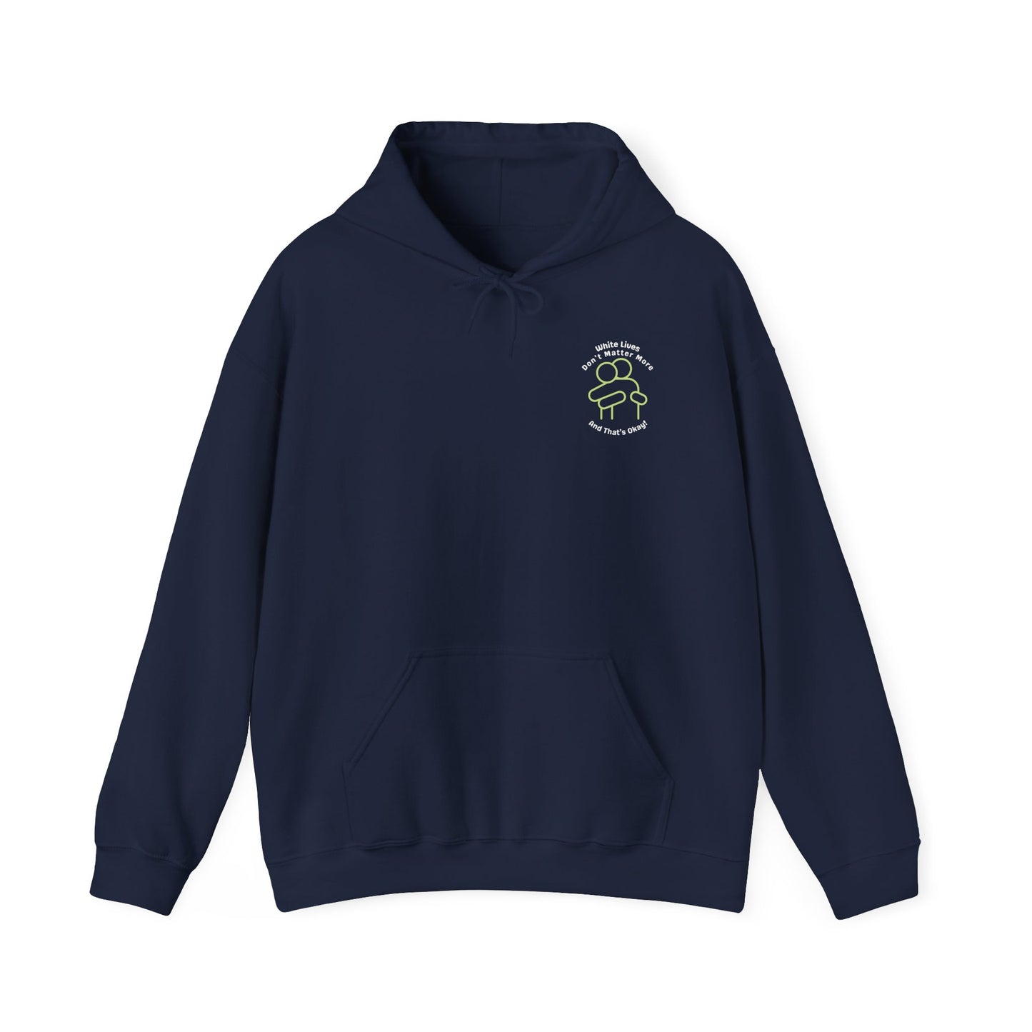 Hooded Sweatshirt - White Lives Don't Matter More And That's Okay