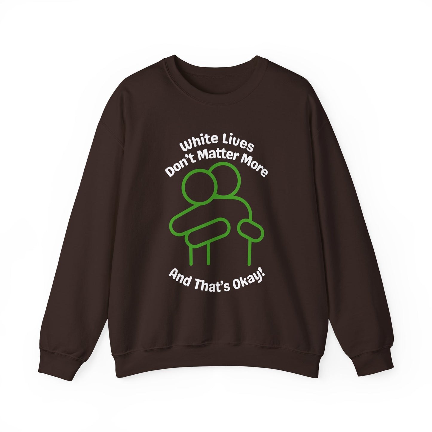 Heavyweight Sweatshirt "White Lives Don't Matter More And That's Okay!" with HUG