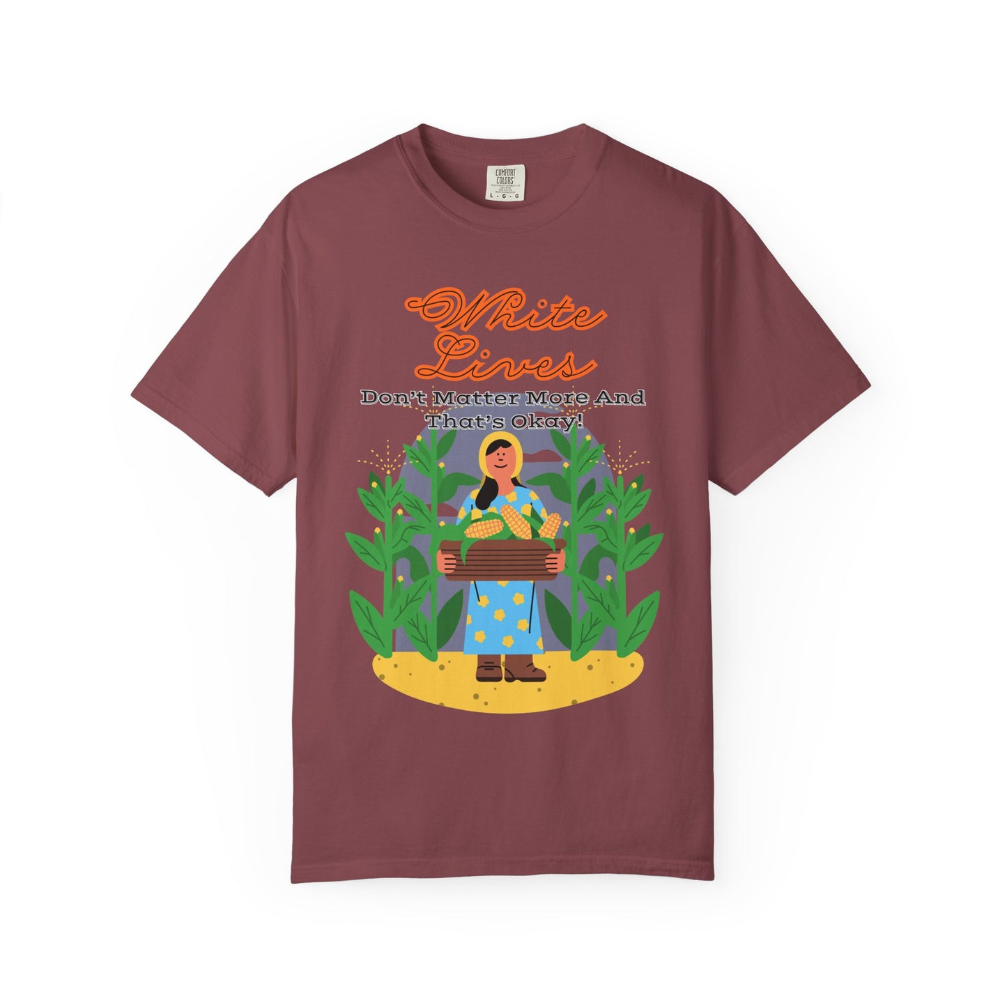 'White Lives Don't Matter More And That's Okay!' T-Shirt