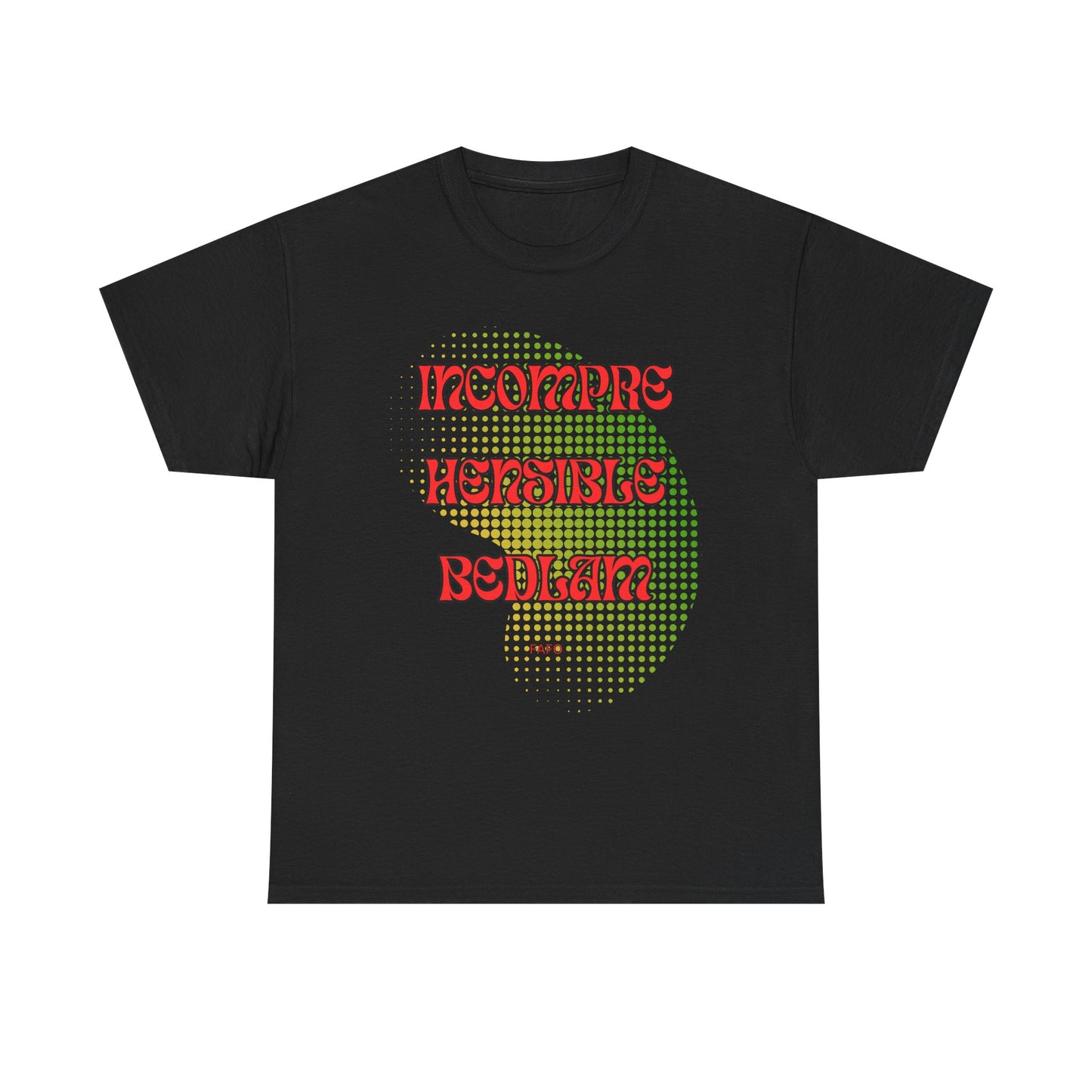 Cotton Tee - Incomprehensible Bedlam - FAFO Graphic 12 Colors