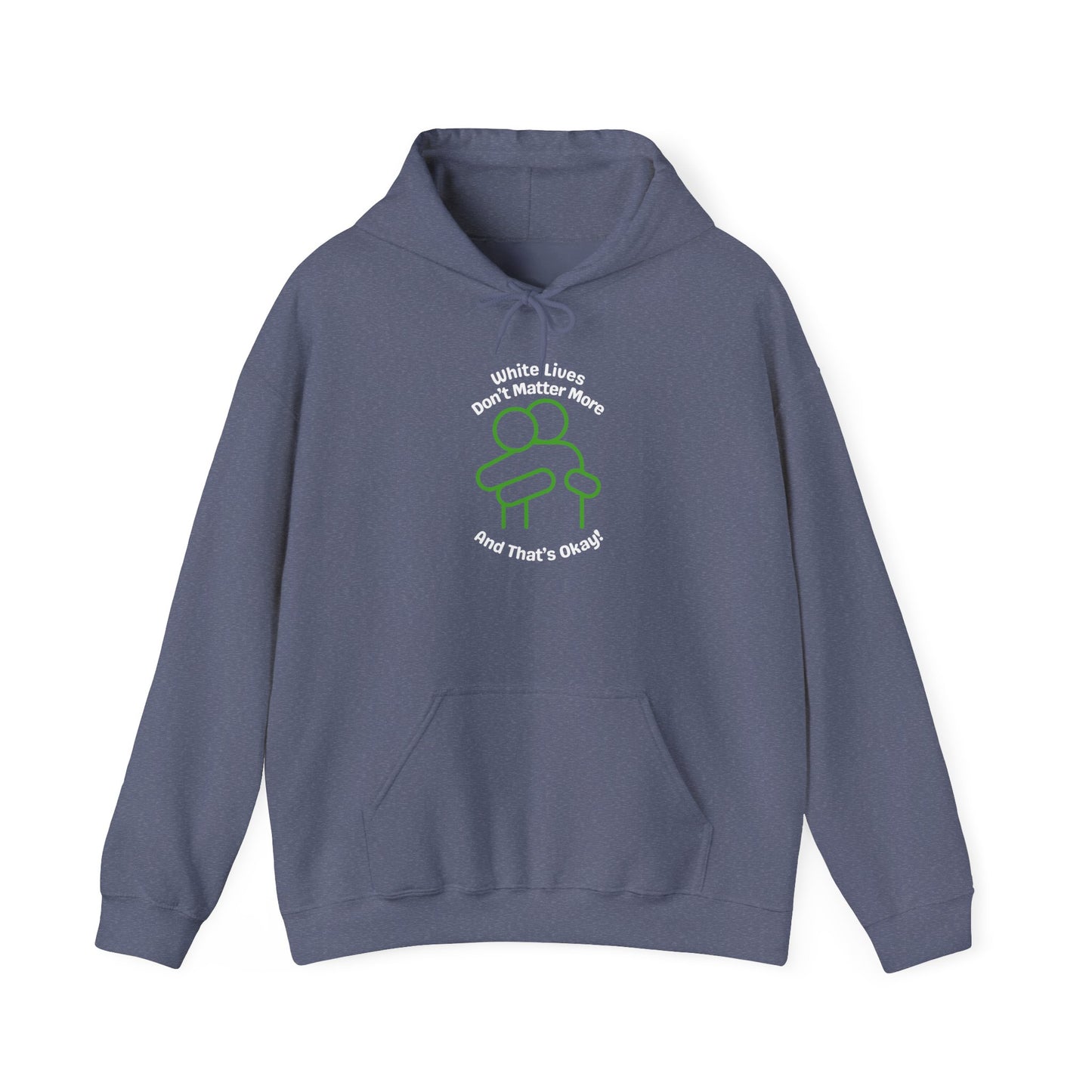 Hoodie "White Lives Don't Matter More And That's Okay" with HUG 2 Sides