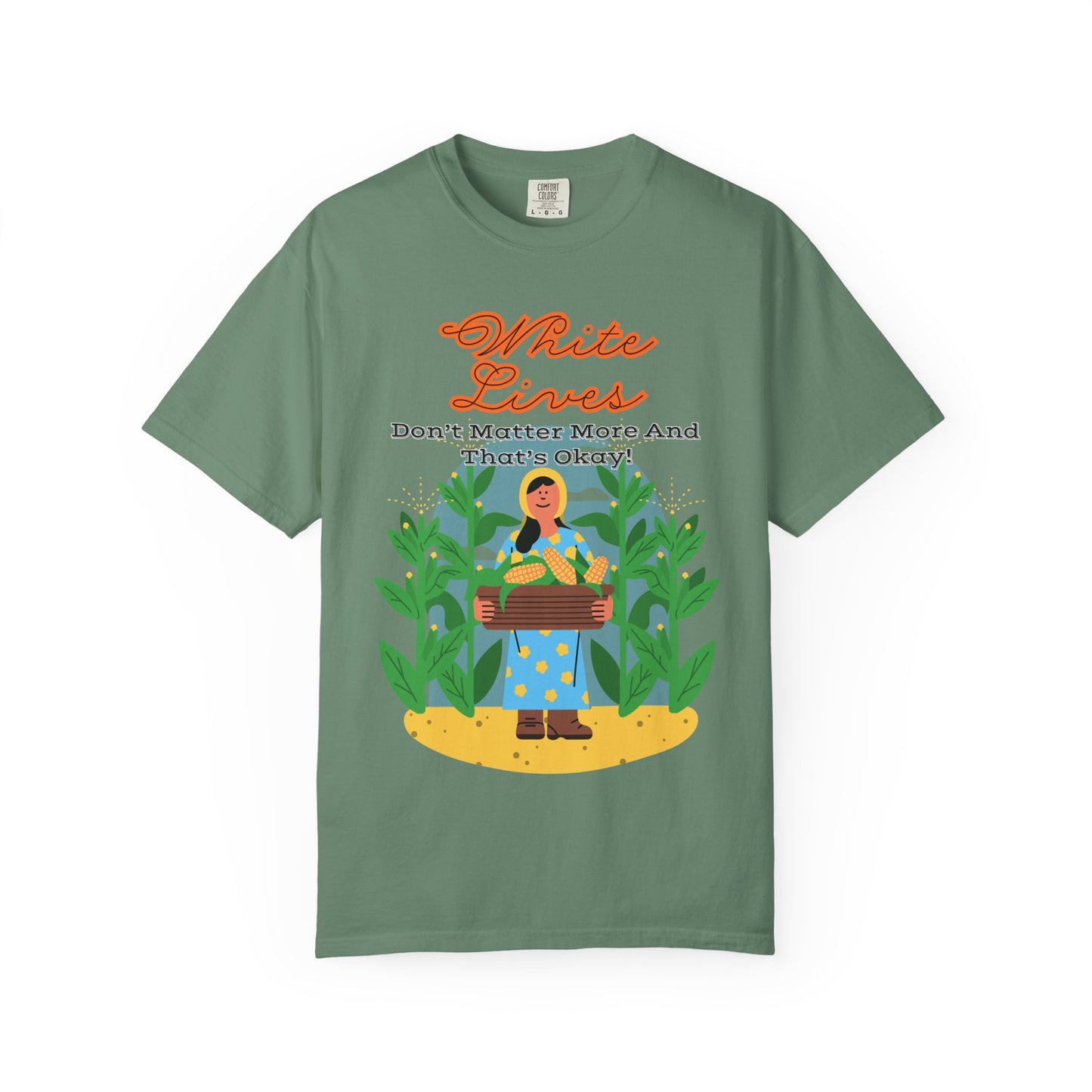 'White Lives Don't Matter More And That's Okay!' T-Shirt