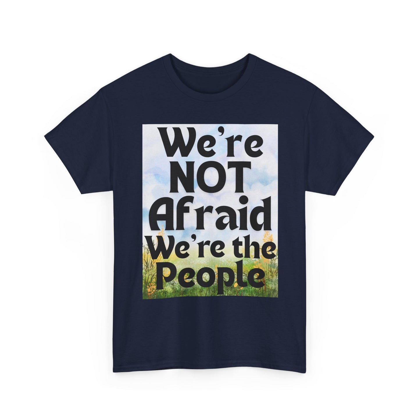 Cotton Tee - 'We're NOT Afraid We're The People'